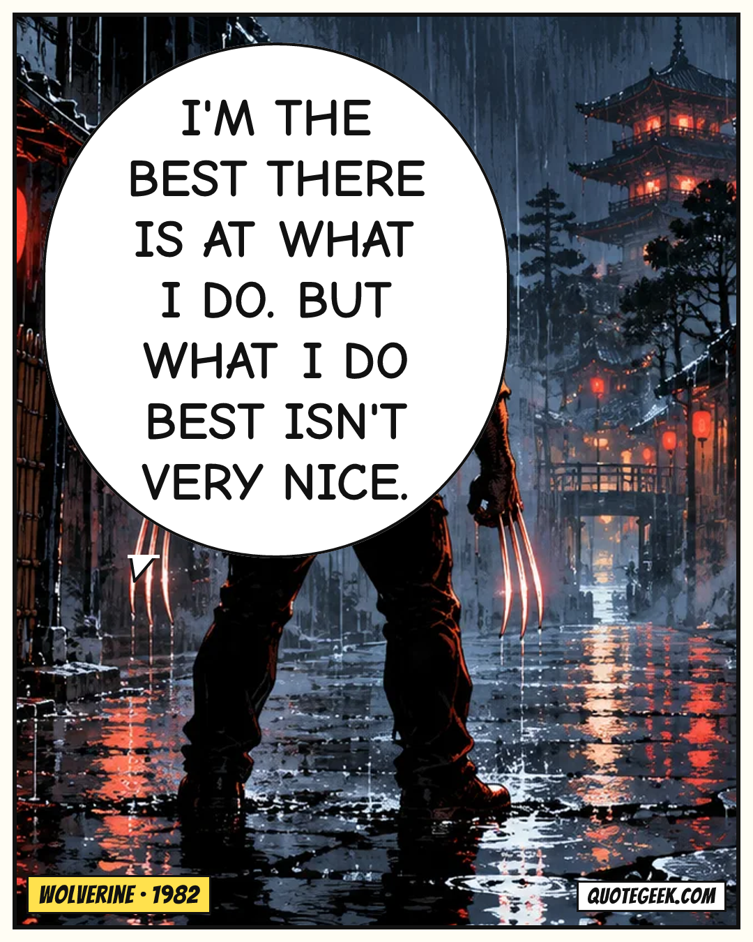 “I'm the best there is at what I do. But what I do best isn't very nice.” — Wolverine · Wolverine. Illustrated QuoteGeek card.