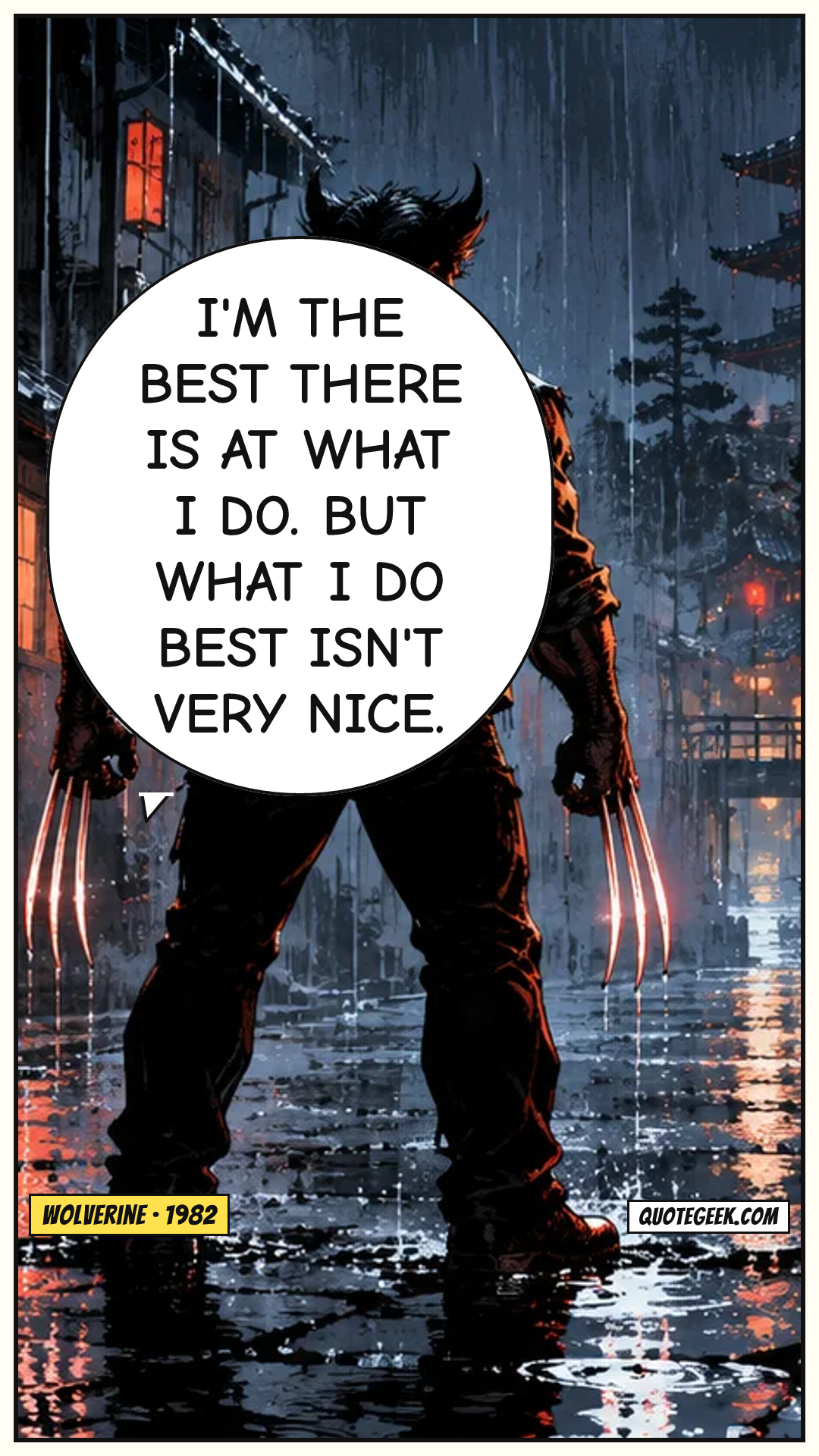 “I'm the best there is at what I do. But what I do best isn't very nice.” — Wolverine · Wolverine. Illustrated QuoteGeek card.