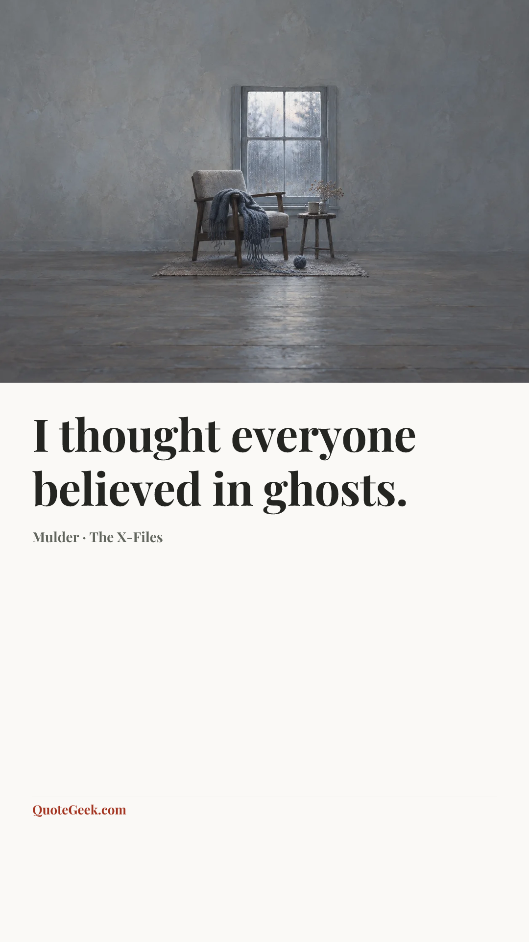 “I thought everyone believed in ghosts.” — Mulder · The X-Files. Illustrated QuoteGeek card.