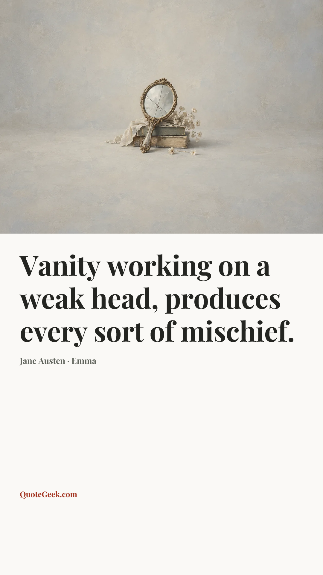 “Vanity working on a weak head, produces every sort of mischief.” — Jane Austen · Emma. Illustrated QuoteGeek card.