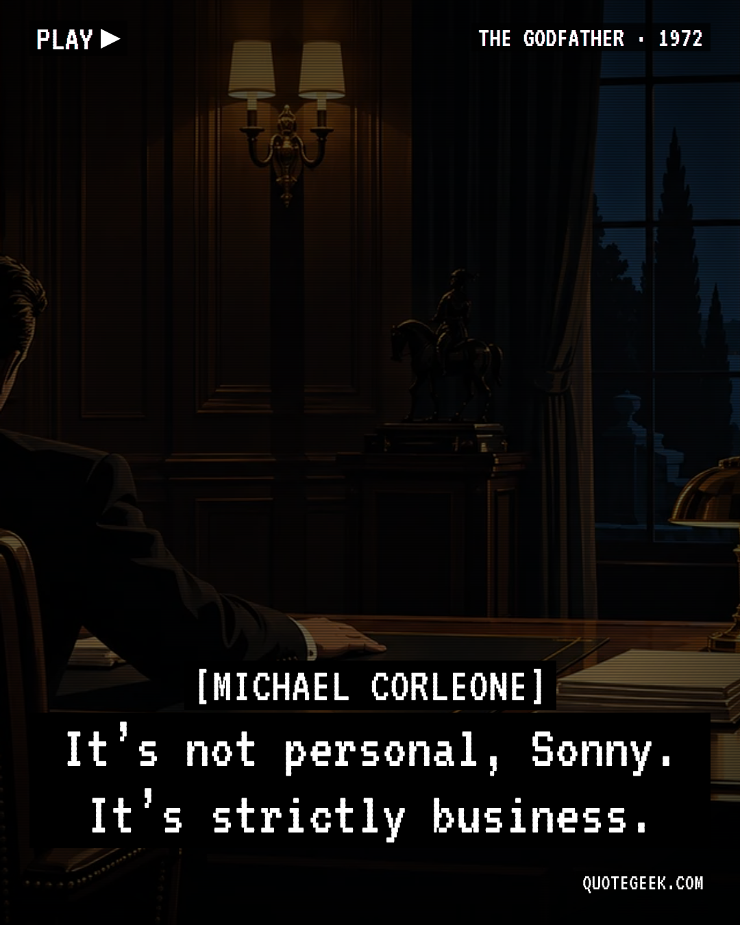 “It’s not personal, Sonny. It’s strictly business.” — Michael Corleone · The Godfather. Illustrated QuoteGeek card.