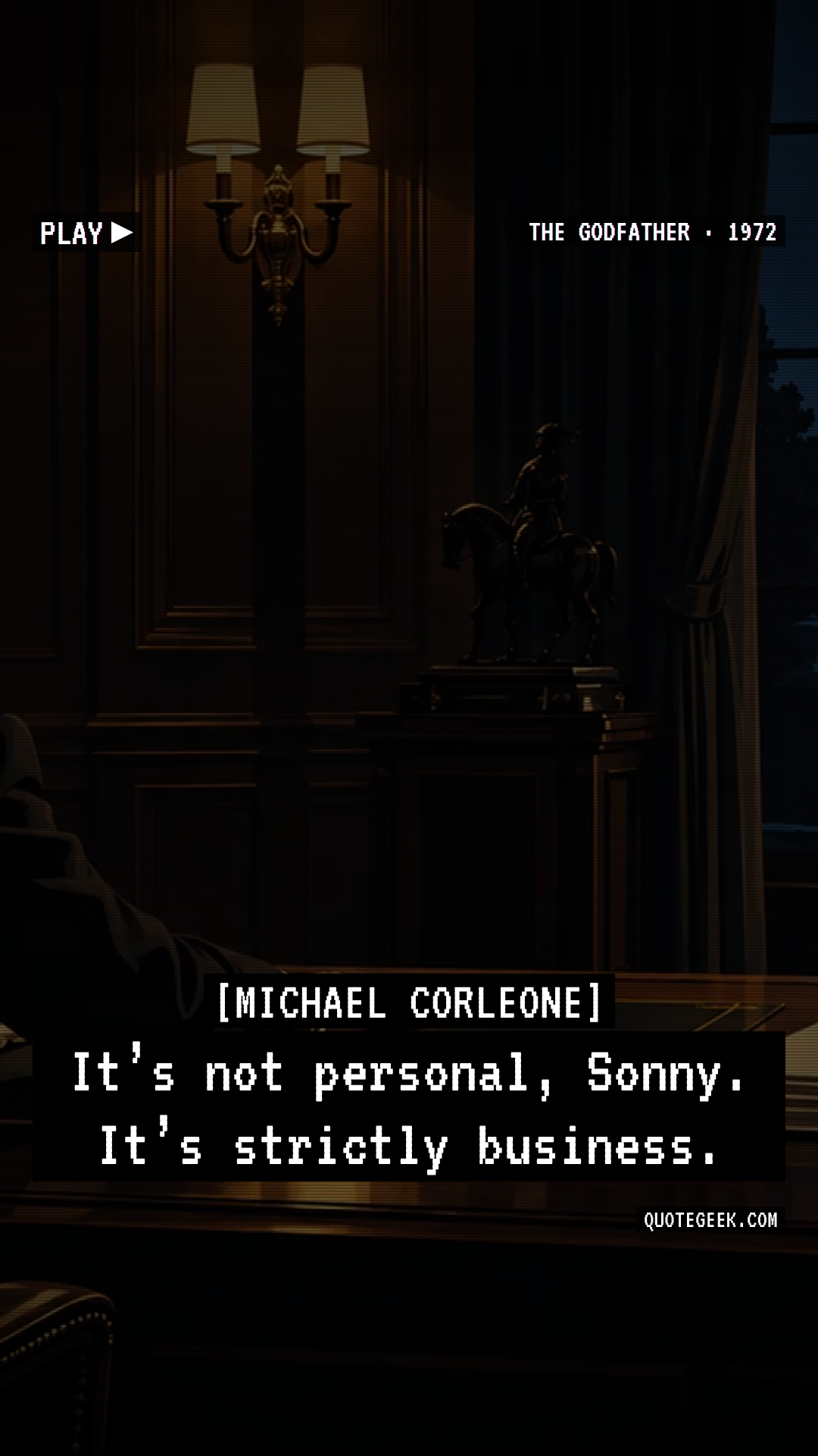 “It’s not personal, Sonny. It’s strictly business.” — Michael Corleone · The Godfather. Illustrated QuoteGeek card.