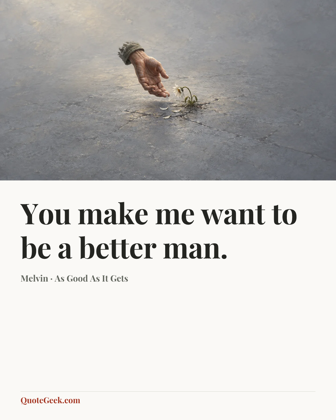 “You make me want to be a better man.” — Melvin · As Good As It Gets. Illustrated QuoteGeek card.