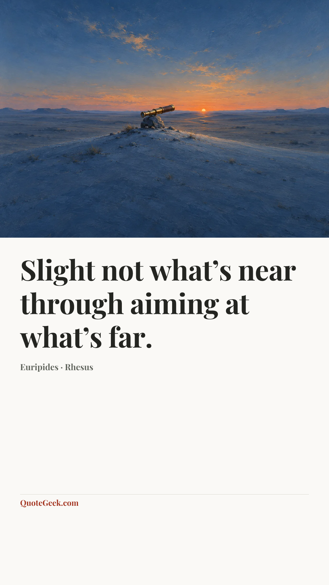 “Slight not what’s near through aiming at what’s far.” — Euripides · Rhesus. Illustrated QuoteGeek card.