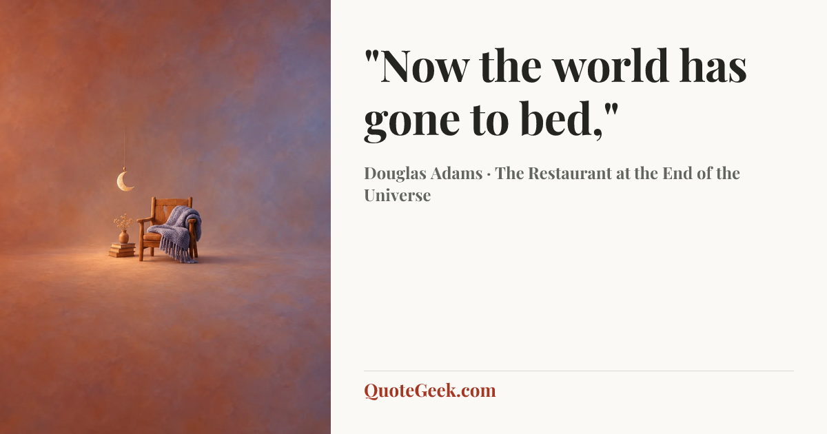 “"Now the world has gone to bed,"” — Douglas Adams · The Restaurant at the End of the Universe. Illustrated QuoteGeek card.