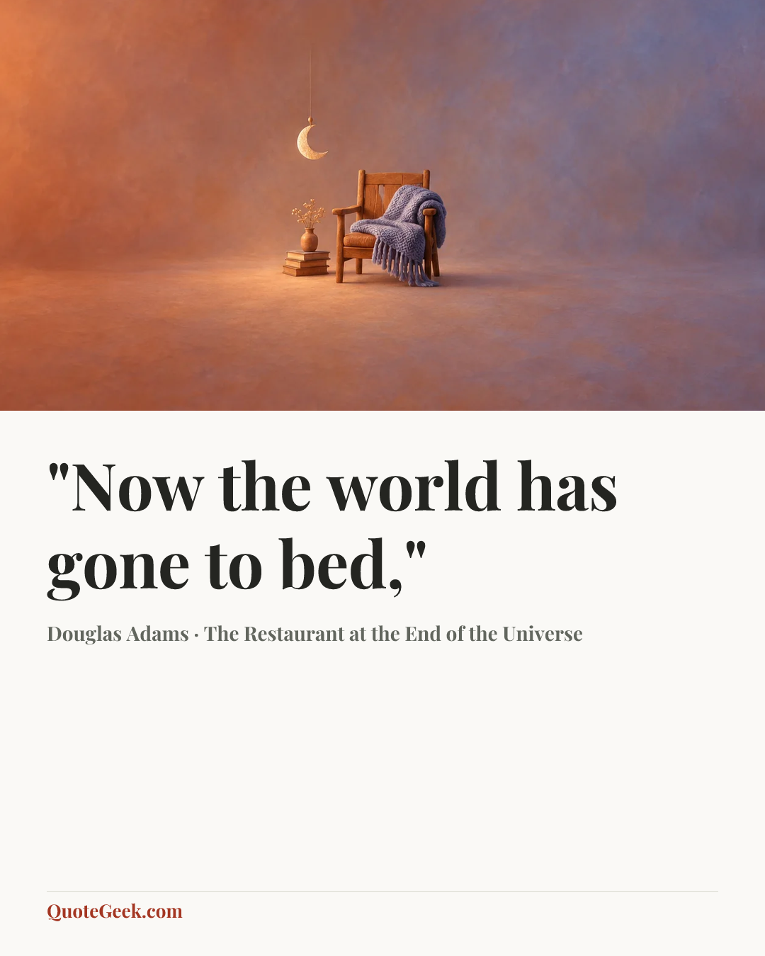 “"Now the world has gone to bed,"” — Douglas Adams · The Restaurant at the End of the Universe. Illustrated QuoteGeek card.