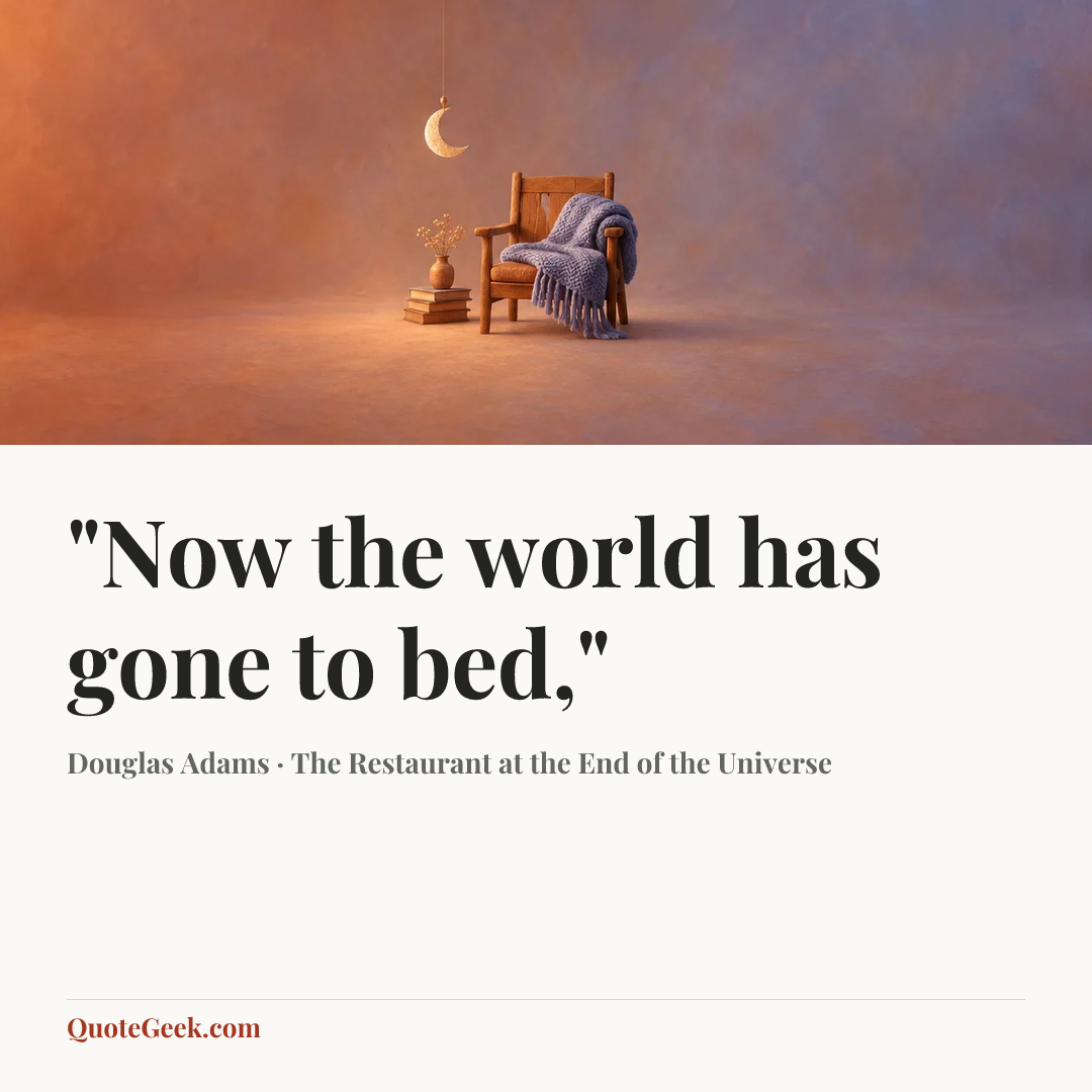 “"Now the world has gone to bed,"” — Douglas Adams · The Restaurant at the End of the Universe. Illustrated QuoteGeek card.