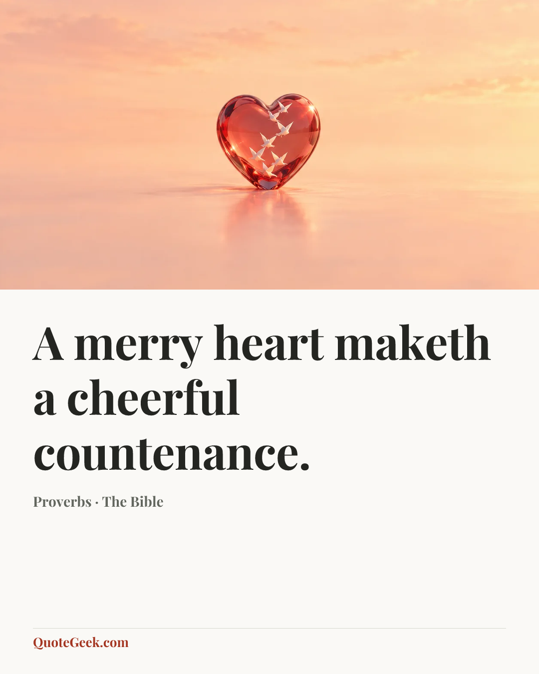 “A merry heart maketh a cheerful countenance.” — Proverbs · The Bible. Illustrated QuoteGeek card.