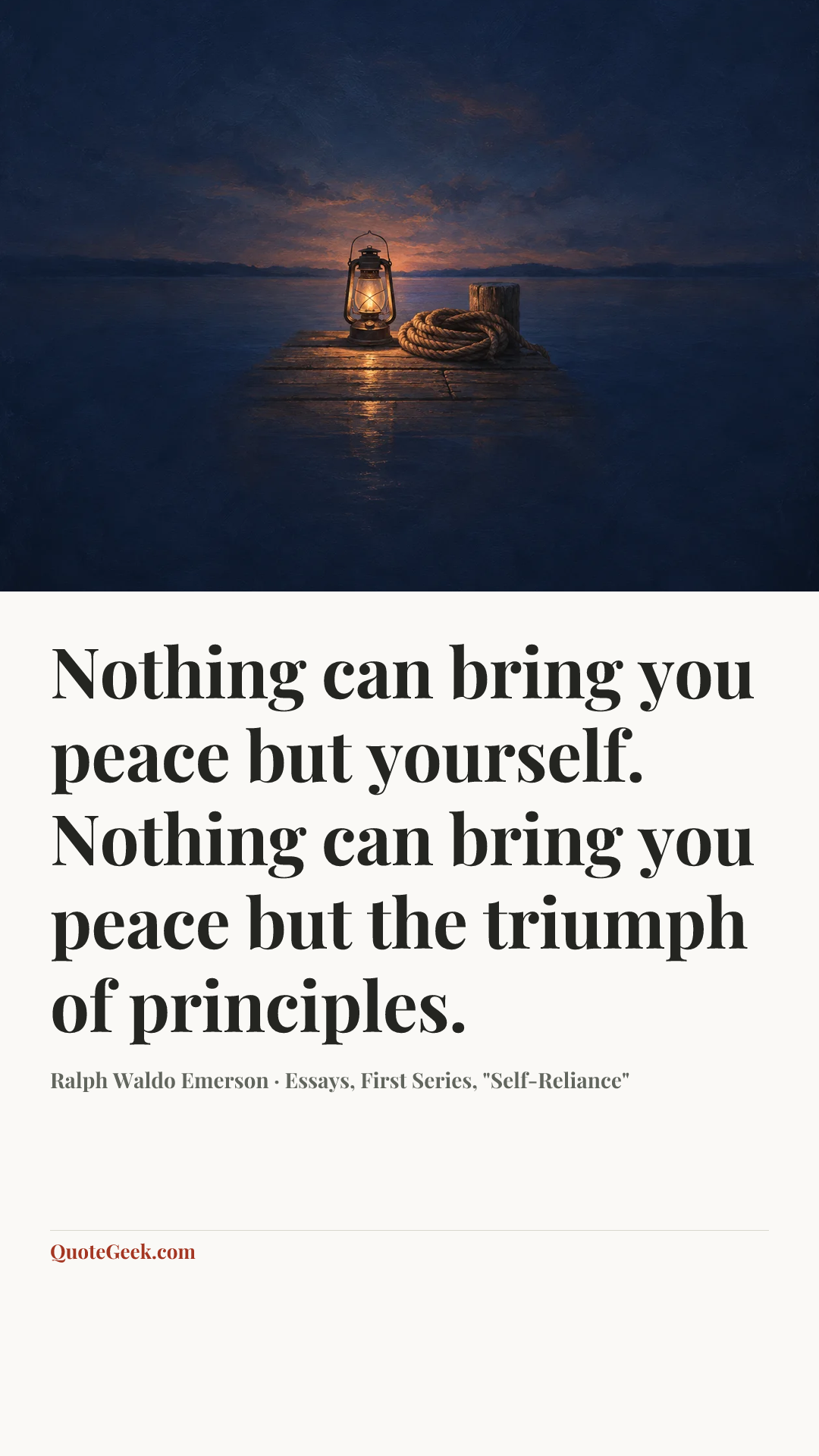 “Nothing can bring you peace but yourself. Nothing can bring you peace but the triumph of principles.” — Ralph Waldo Emerson · Essays, First Series, "Self-Reliance". Illustrated QuoteGeek card.