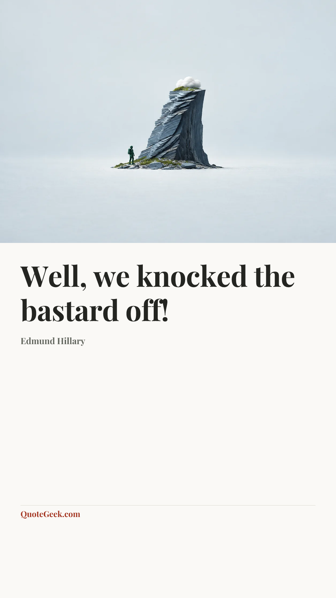 “Well, we knocked the bastard off!” — Edmund Hillary. Illustrated QuoteGeek card.