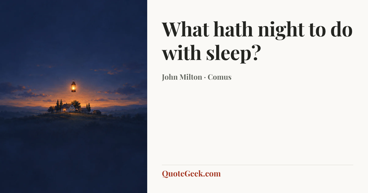 “What hath night to do with sleep?” — John Milton · Comus. Illustrated QuoteGeek card.