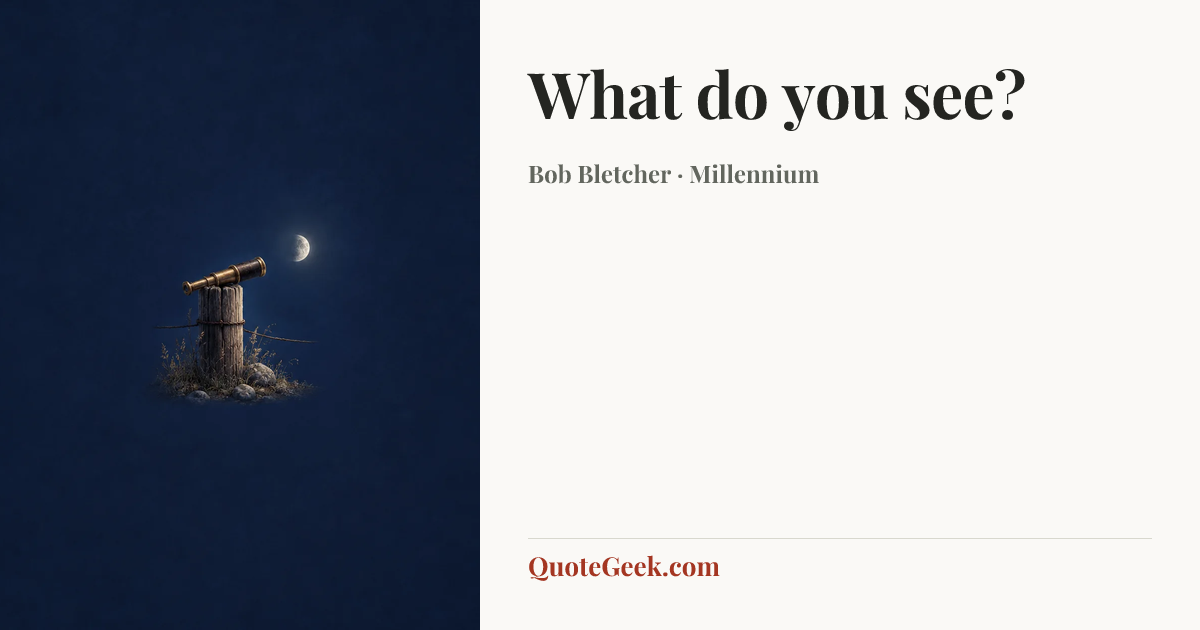 “What do you see?” — Bob Bletcher · Millennium. Illustrated QuoteGeek card.