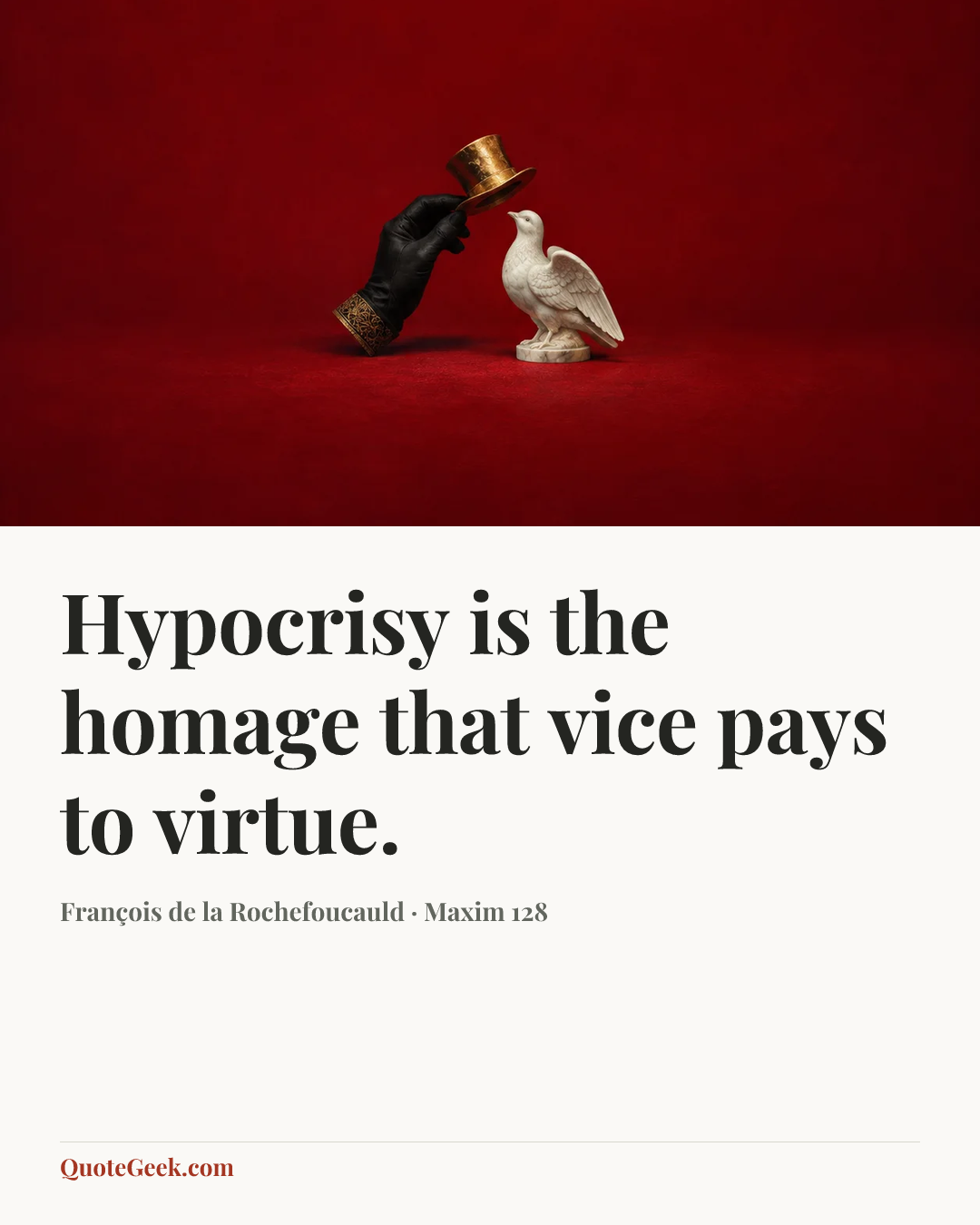 “Hypocrisy is the homage that vice pays to virtue.” — François de la Rochefoucauld · Maxim 128. Illustrated QuoteGeek card.