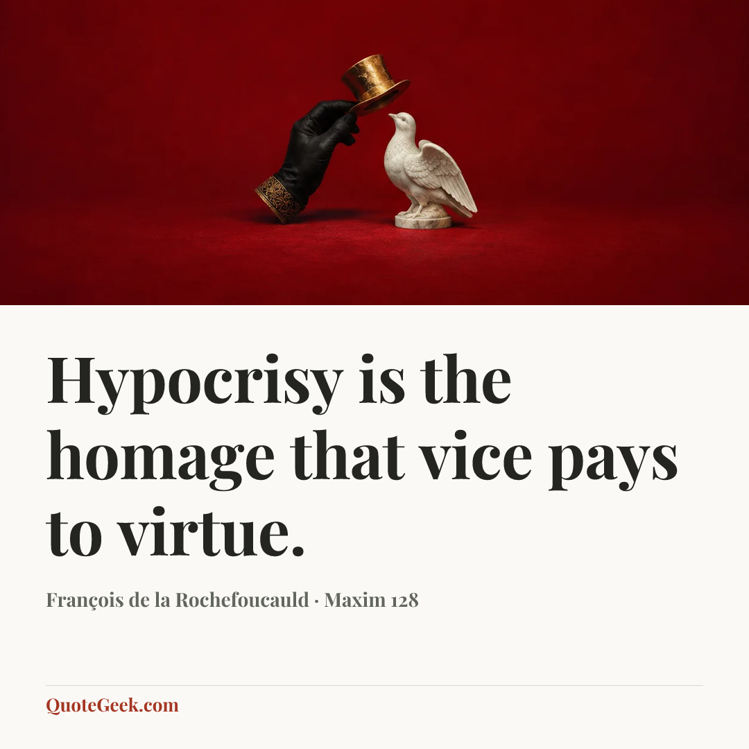 “Hypocrisy is the homage that vice pays to virtue.” — François de la Rochefoucauld · Maxim 128. Illustrated QuoteGeek card.