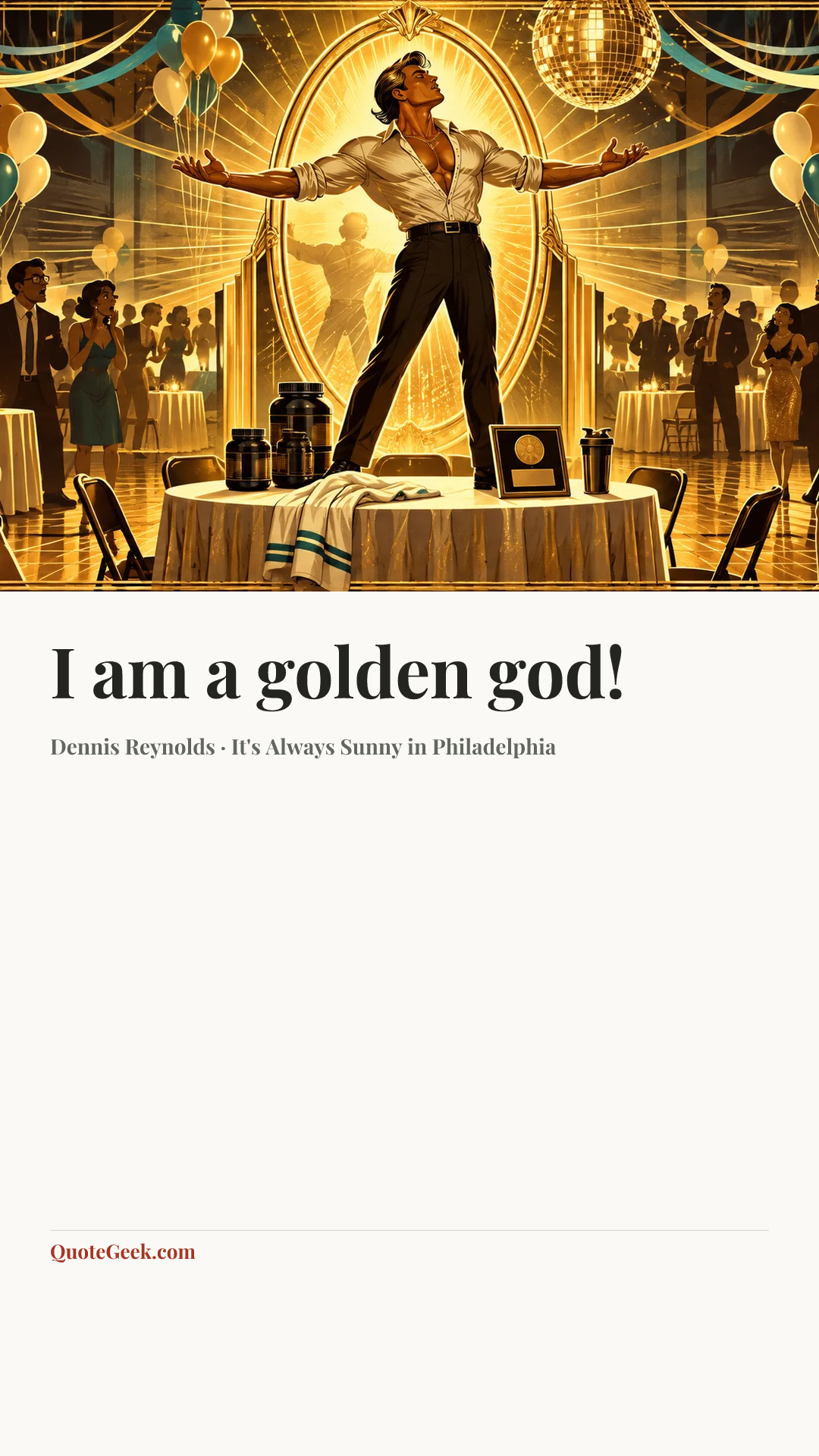 “I am a golden god!” — Dennis Reynolds · It's Always Sunny in Philadelphia. Illustrated QuoteGeek card.