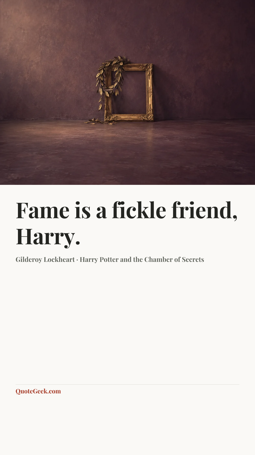 “Fame is a fickle friend, Harry.” — Gilderoy Lockheart · Harry Potter and the Chamber of Secrets. Illustrated QuoteGeek card.