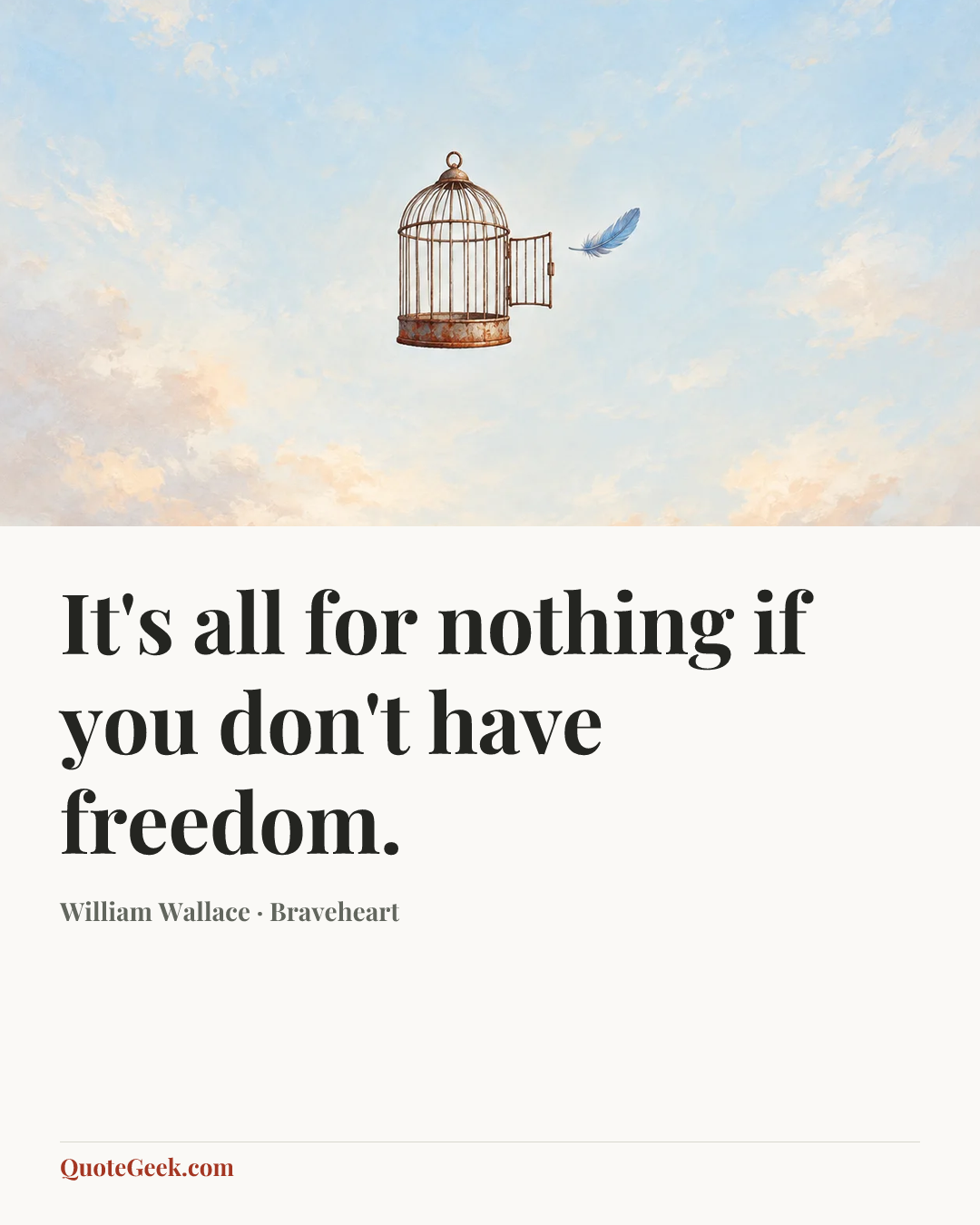 “It's all for nothing if you don't have freedom.” — William Wallace · Braveheart. Illustrated QuoteGeek card.