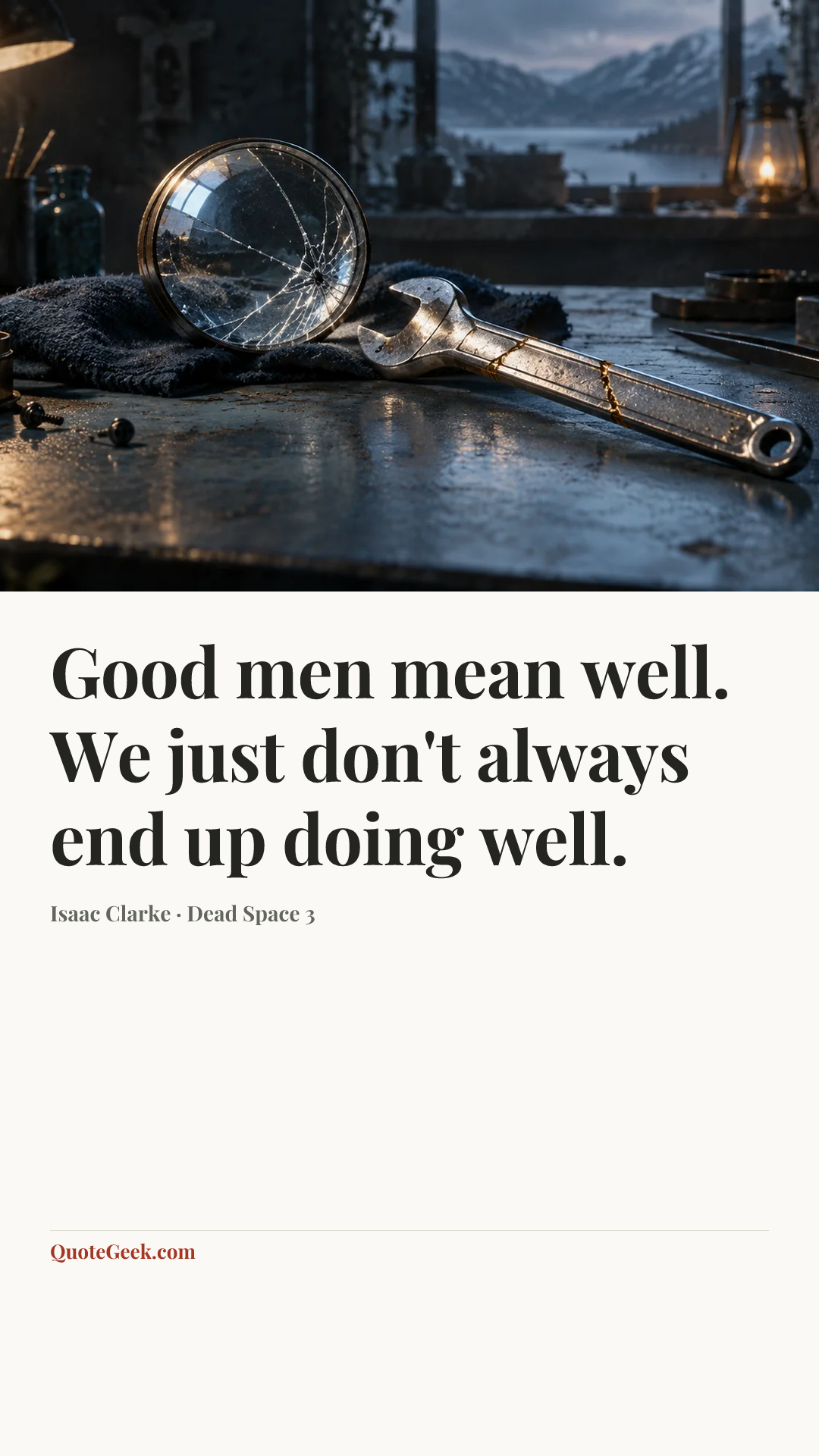 “Good men mean well. We just don't always end up doing well.” — Isaac Clarke · Dead Space 3. Illustrated QuoteGeek card.