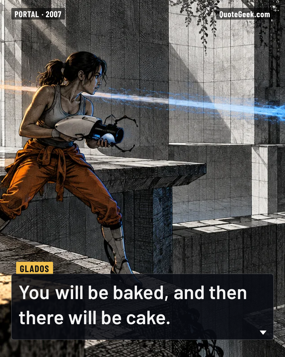 “You will be baked, and then there will be cake.” — GLaDOS · Portal. Illustrated QuoteGeek card.