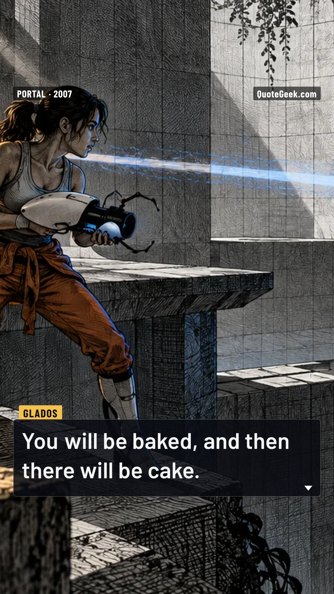 “You will be baked, and then there will be cake.” — GLaDOS · Portal. Illustrated QuoteGeek card.