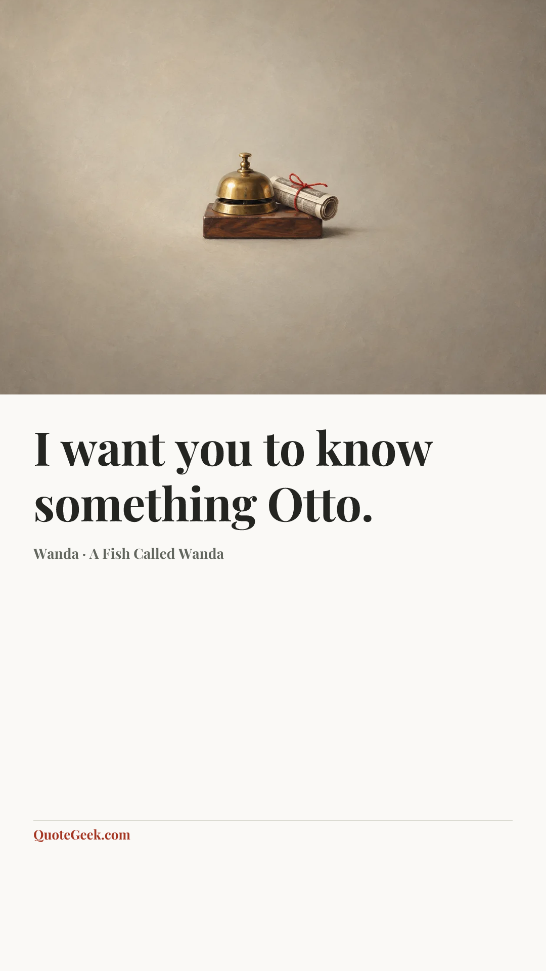 “I want you to know something Otto.” — Wanda · A Fish Called Wanda. Illustrated QuoteGeek card.