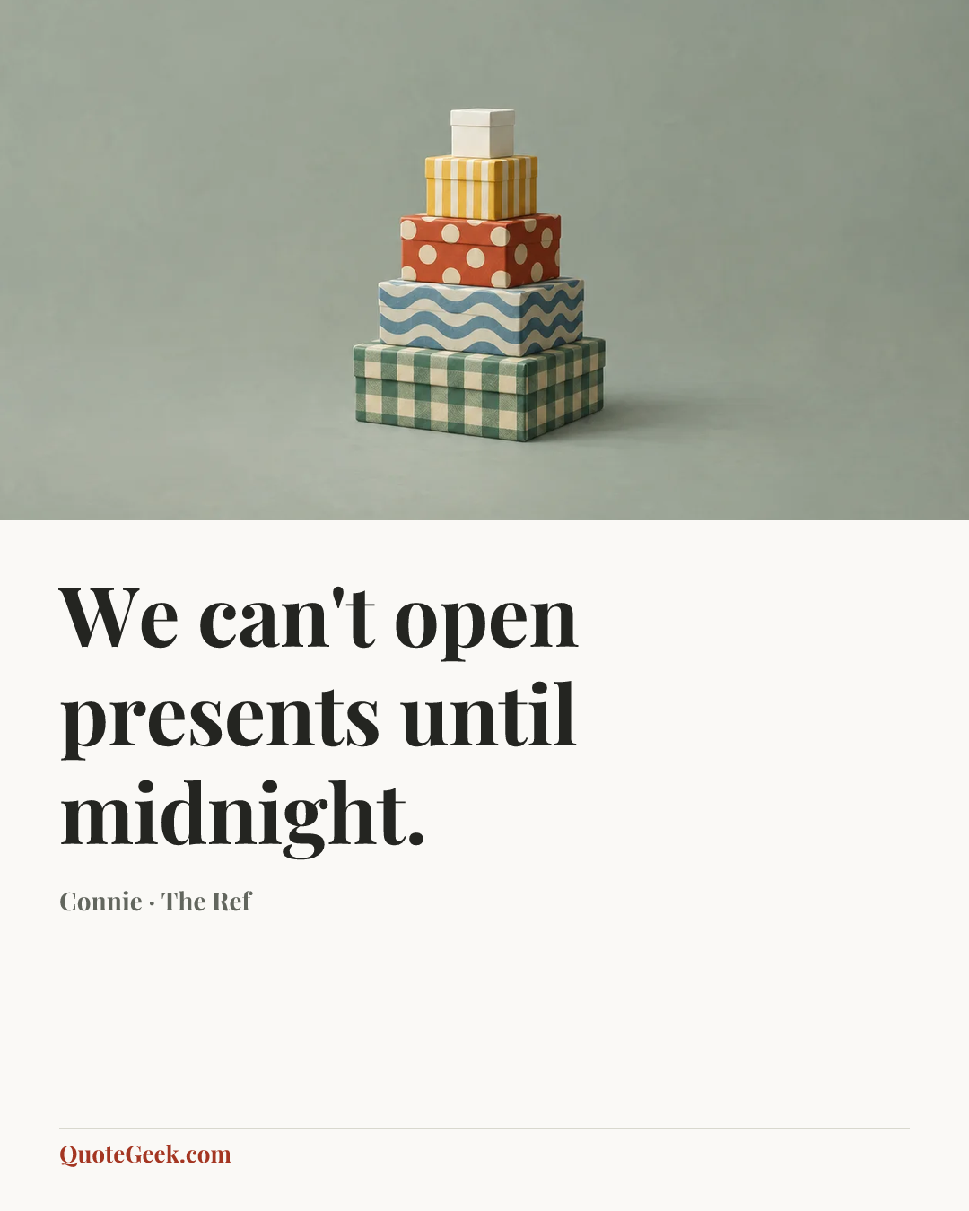 “We can't open presents until midnight.” — Connie · The Ref. Illustrated QuoteGeek card.