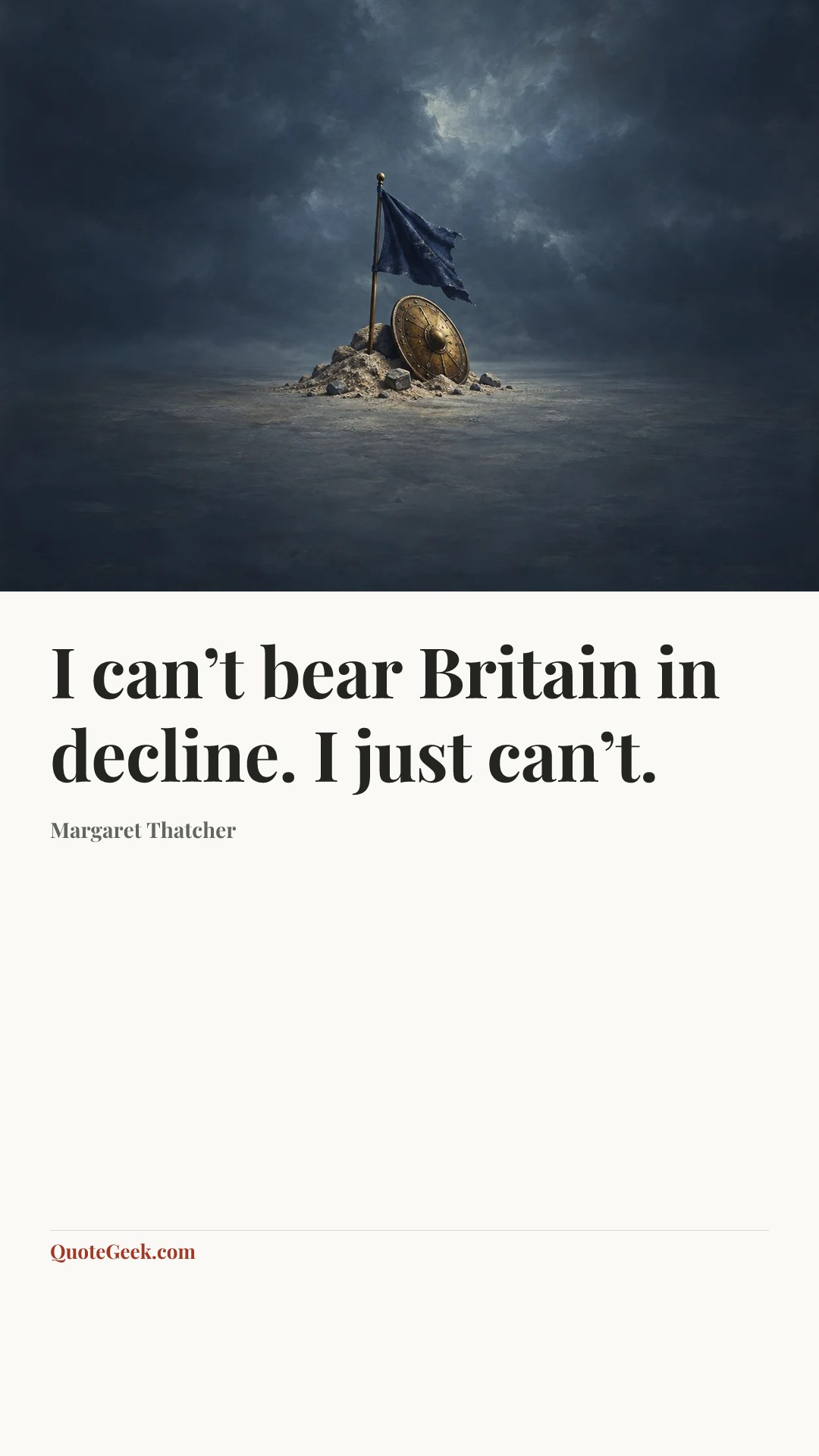 “I can’t bear Britain in decline. I just can’t.” — Margaret Thatcher. Illustrated QuoteGeek card.