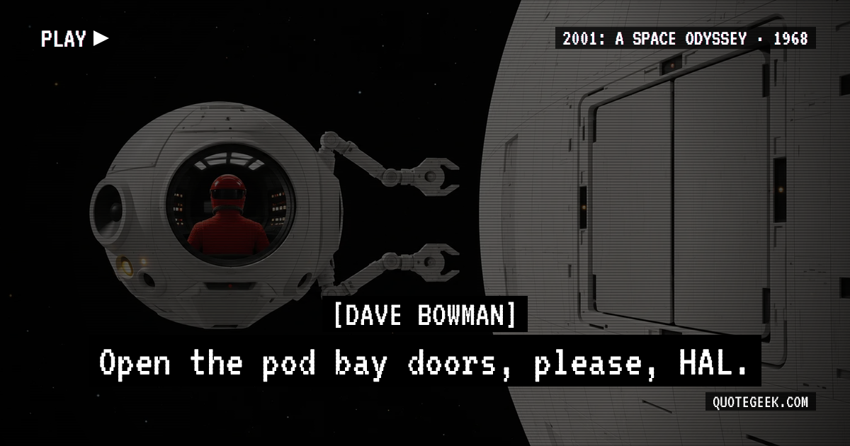 “Open the pod bay doors, please, HAL.” — Dave Bowman · 2001: A Space Odyssey. Illustrated QuoteGeek card.
