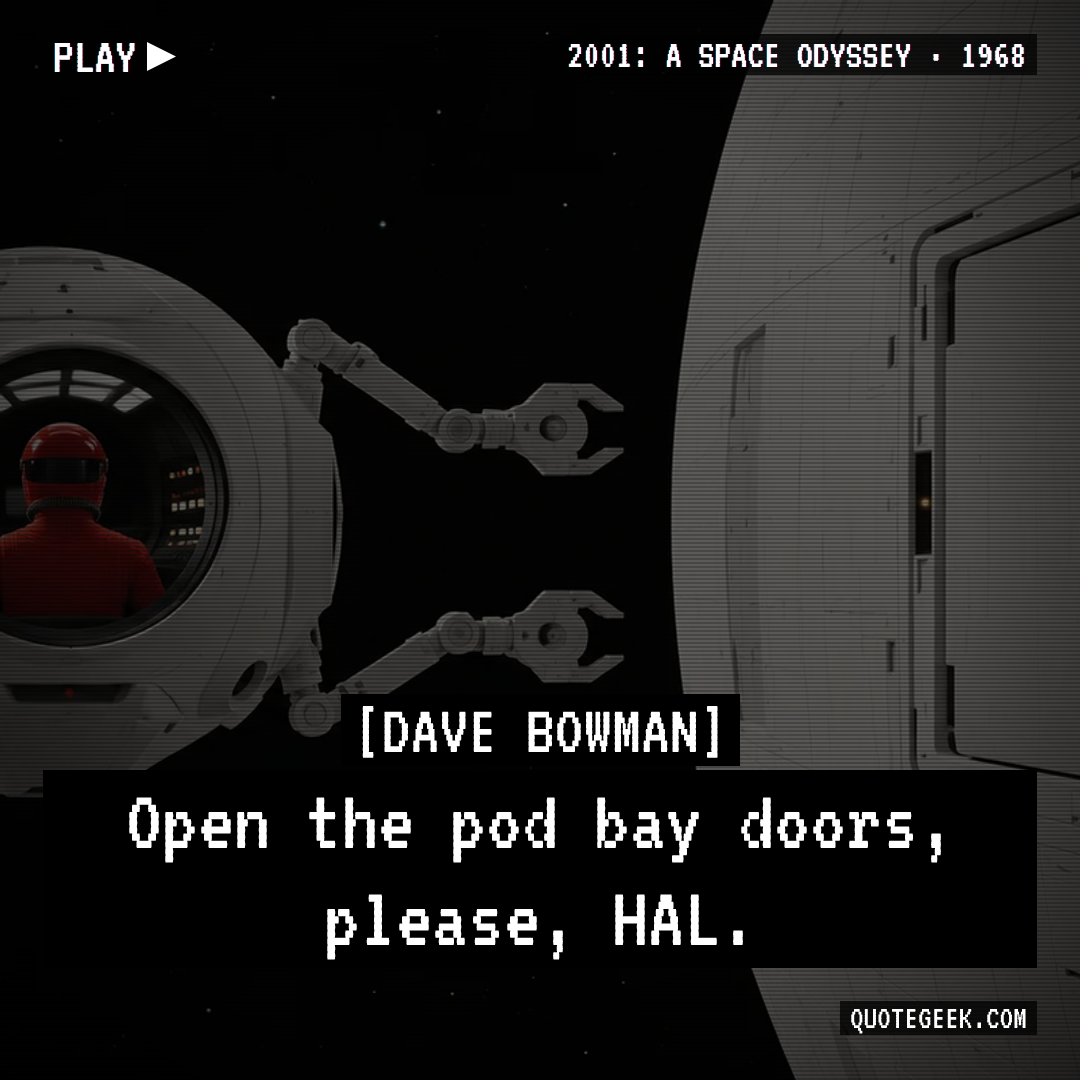 “Open the pod bay doors, please, HAL.” — Dave Bowman · 2001: A Space Odyssey. Illustrated QuoteGeek card.