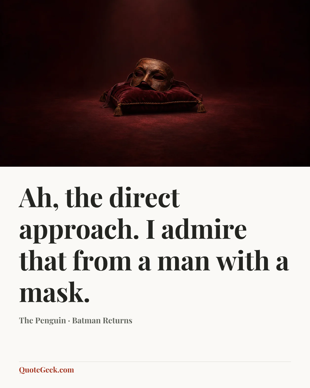 “Ah, the direct approach. I admire that from a man with a mask.” — The Penguin · Batman Returns. Illustrated QuoteGeek card.