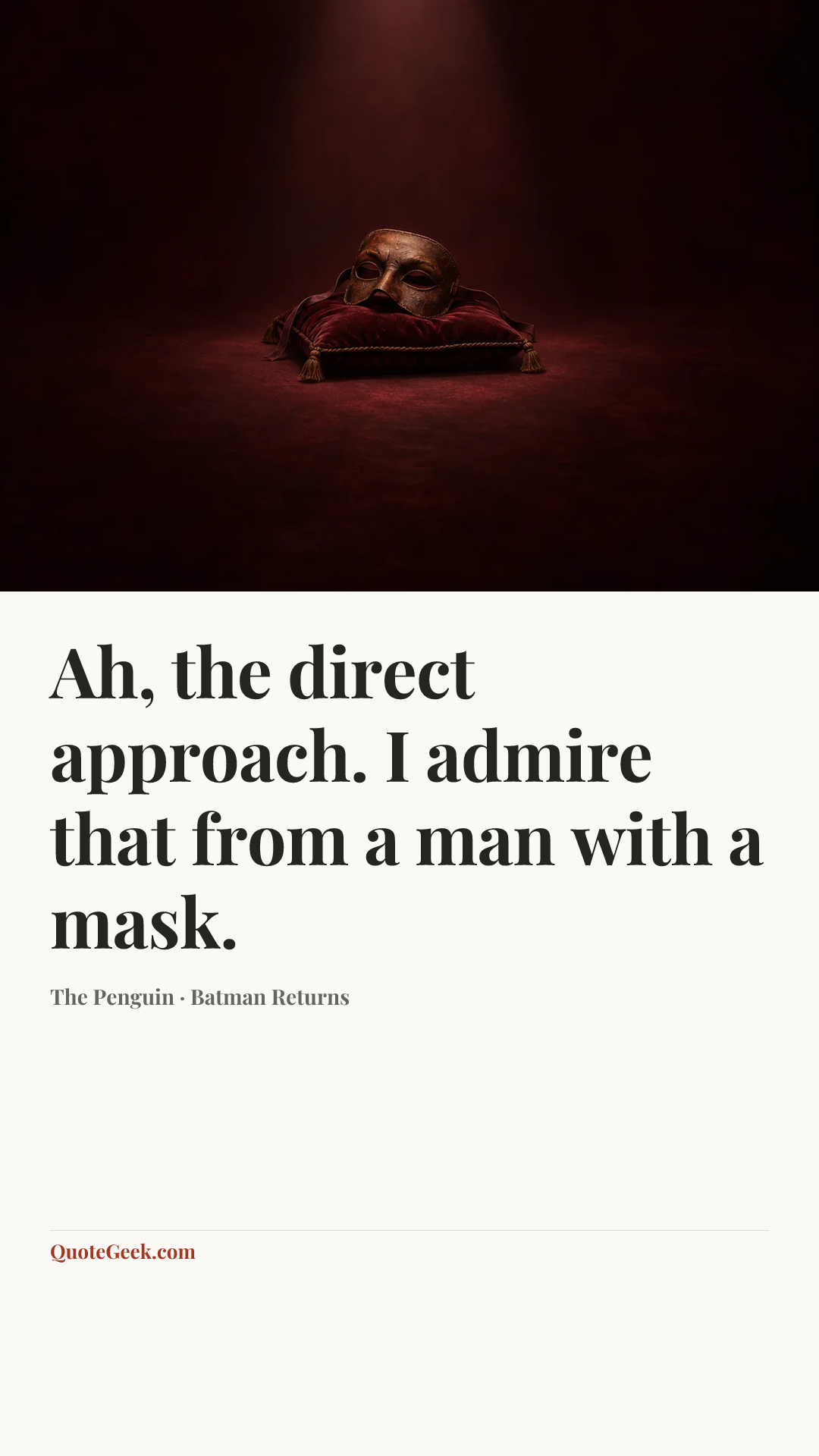 “Ah, the direct approach. I admire that from a man with a mask.” — The Penguin · Batman Returns. Illustrated QuoteGeek card.