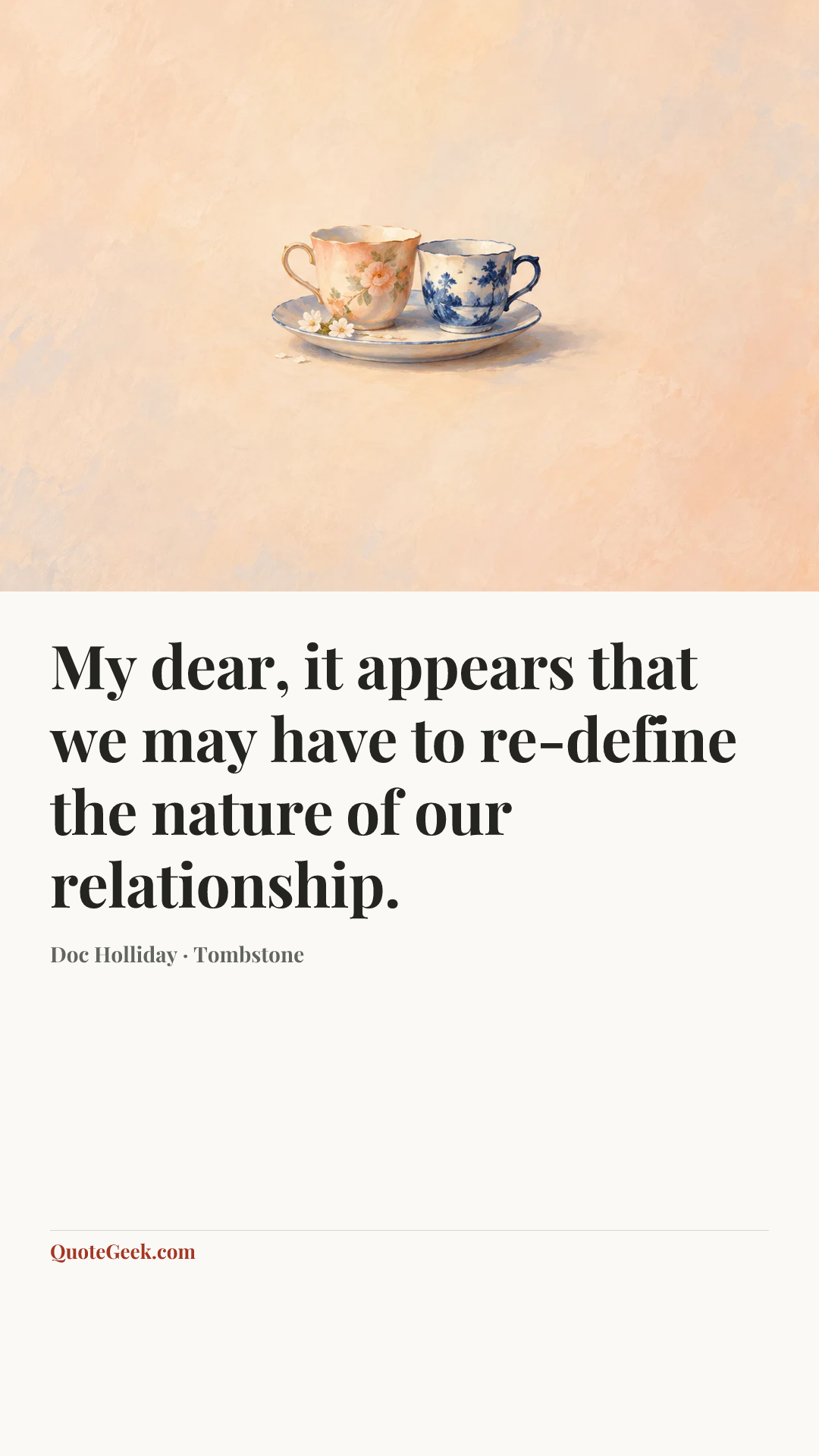 “My dear, it appears that we may have to re-define the nature of our relationship.” — Doc Holliday · Tombstone. Illustrated QuoteGeek card.