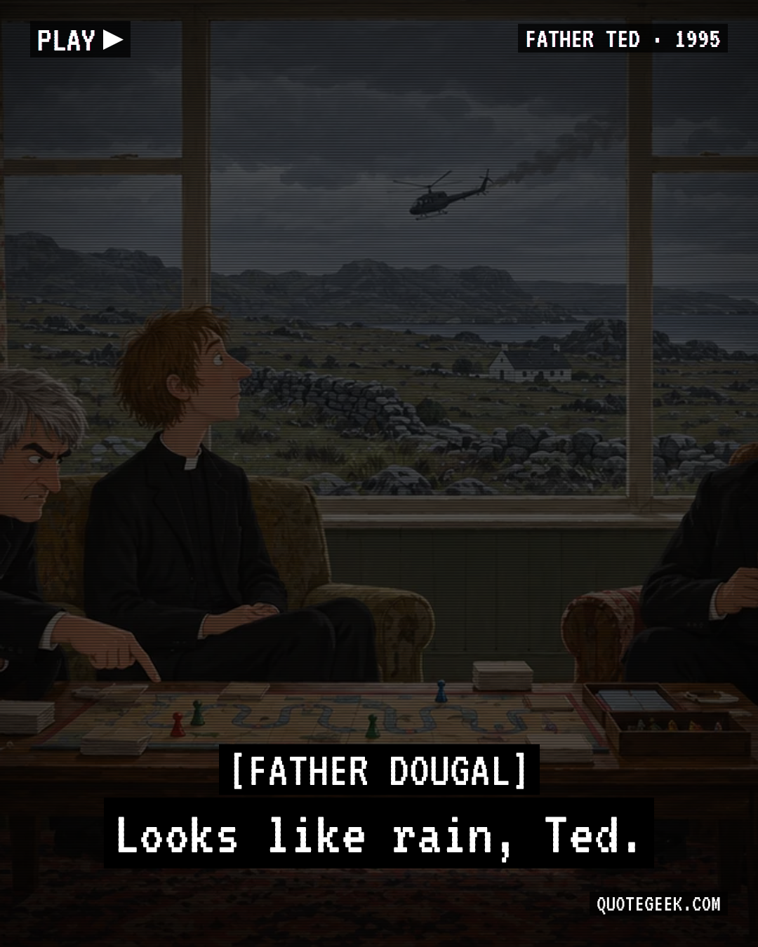“Looks like rain, Ted.” — Father Dougal · Father Ted. Illustrated QuoteGeek card.