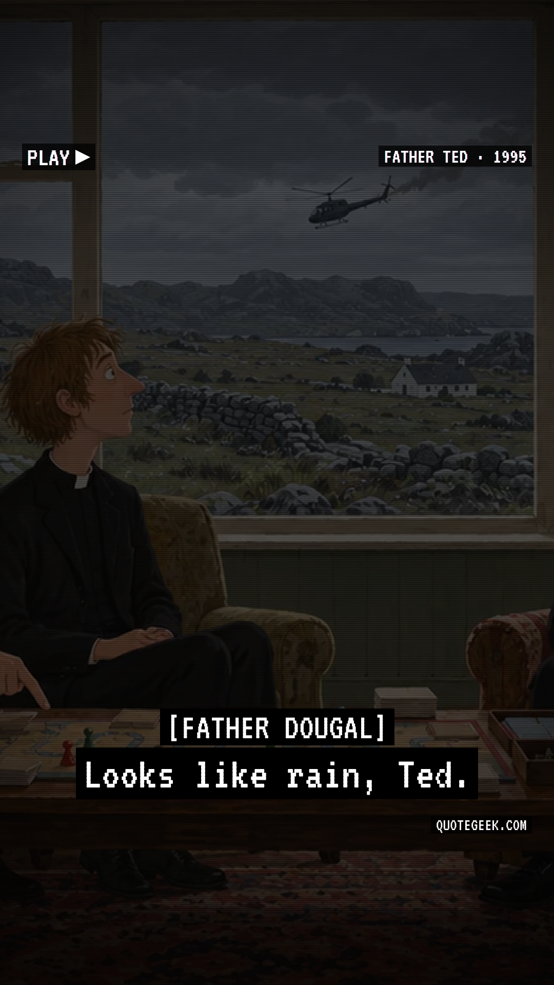 “Looks like rain, Ted.” — Father Dougal · Father Ted. Illustrated QuoteGeek card.