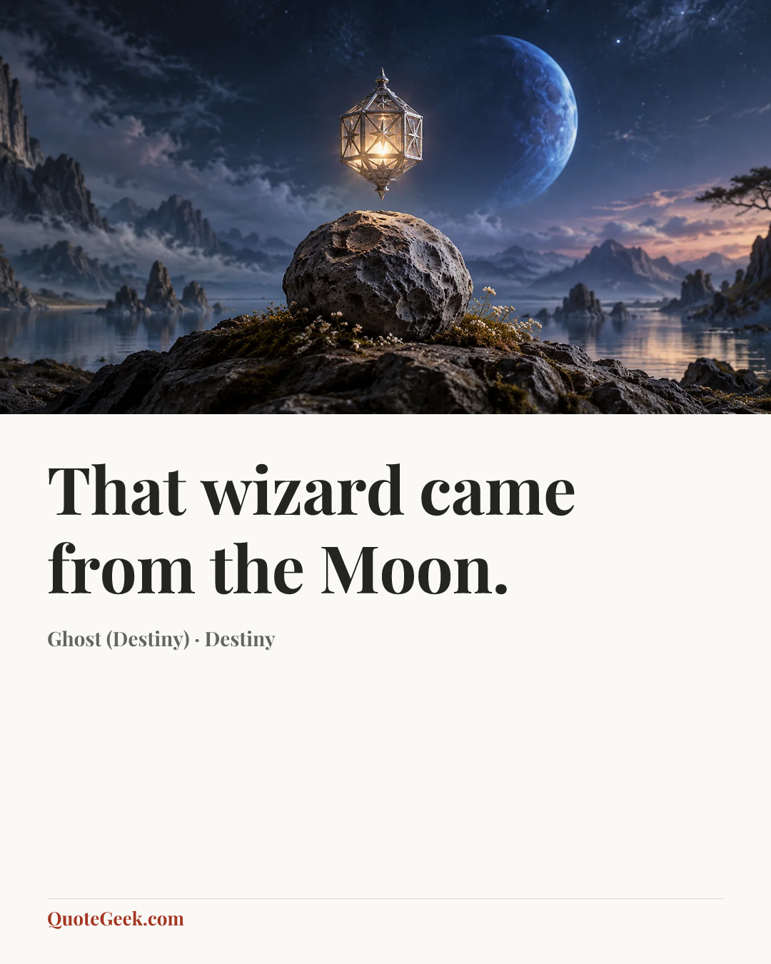 “That wizard came from the Moon.” — Ghost (Destiny) · Destiny. Illustrated QuoteGeek card.