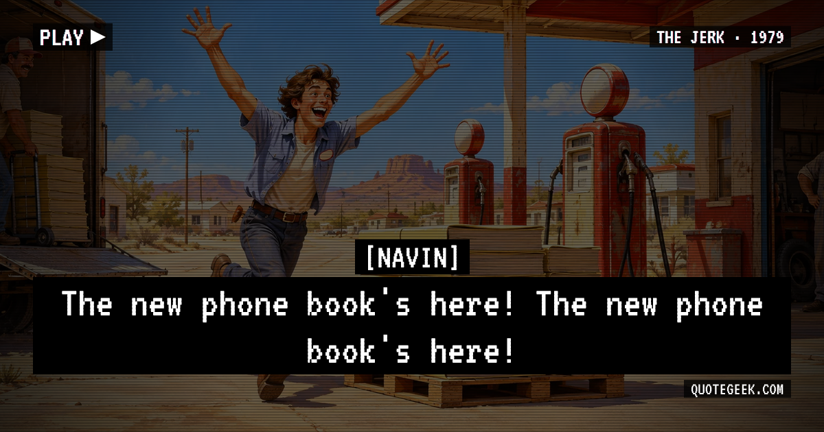 “The new phone book's here! The new phone book's here!” — Navin · The Jerk. Illustrated QuoteGeek card.