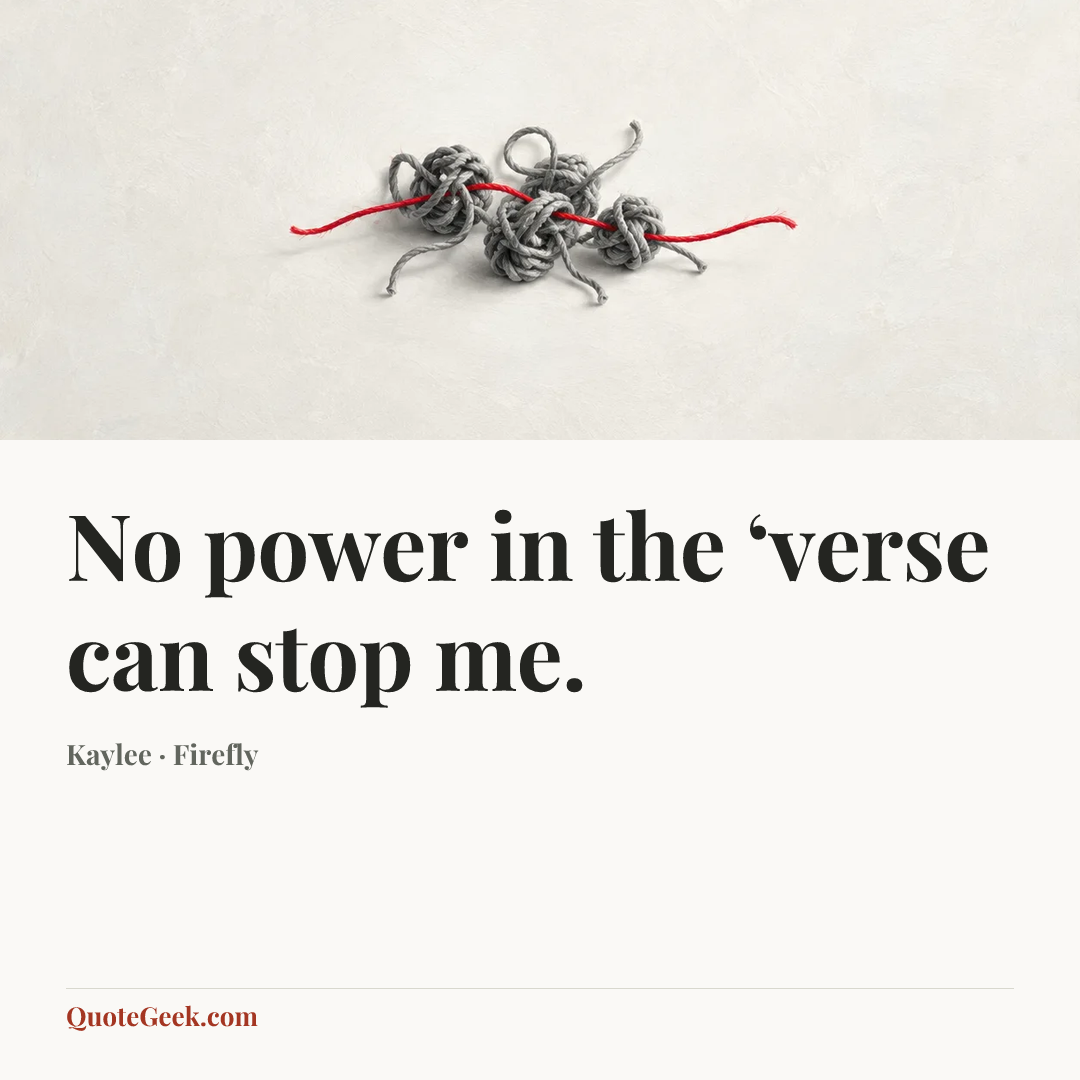 “No power in the ‘verse can stop me.” — Kaylee · Firefly. Illustrated QuoteGeek card.