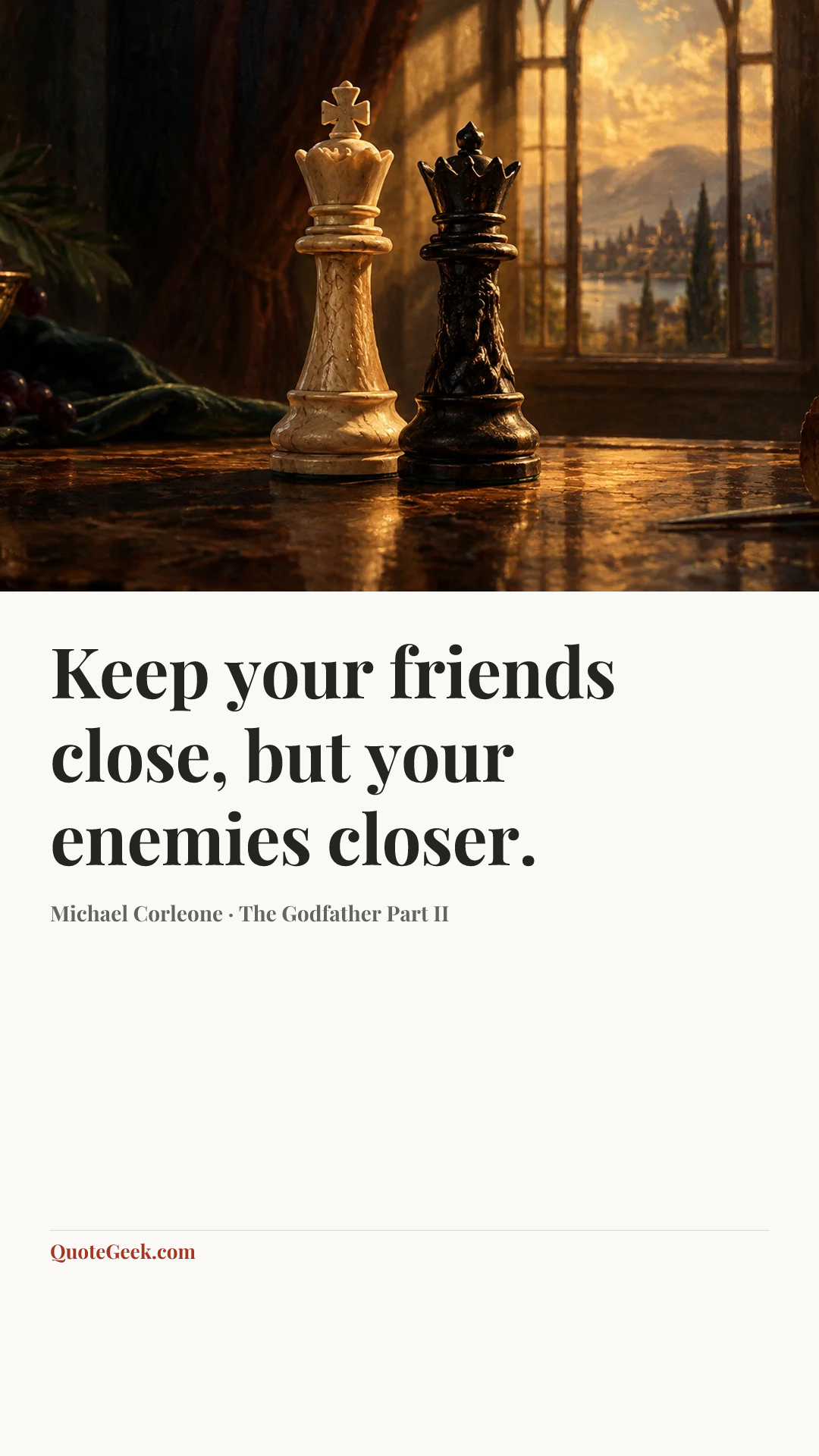 “Keep your friends close, but your enemies closer.” — Michael Corleone · The Godfather Part II. Illustrated QuoteGeek card.