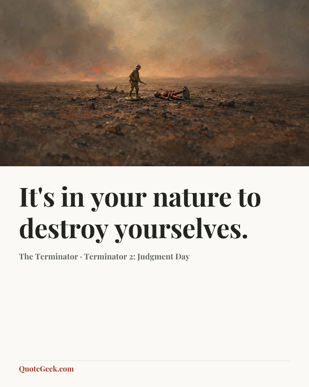“It's in your nature to destroy yourselves.” — The Terminator · Terminator 2: Judgment Day. Illustrated QuoteGeek card.