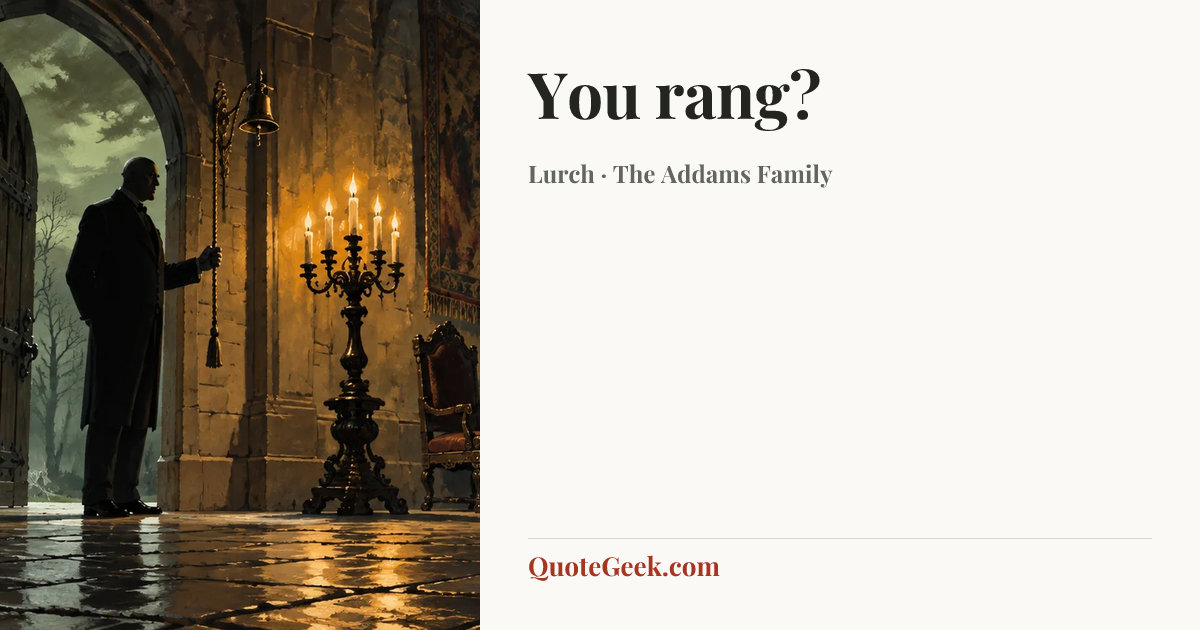 “You rang?” — Lurch · The Addams Family. Illustrated QuoteGeek card.
