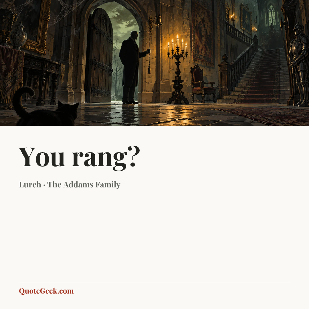 “You rang?” — Lurch · The Addams Family. Illustrated QuoteGeek card.