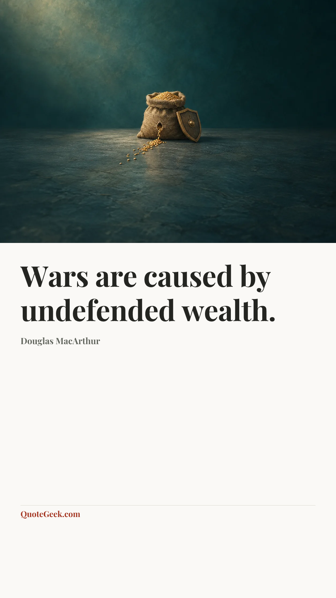 “Wars are caused by undefended wealth.” — Douglas MacArthur. Illustrated QuoteGeek card.