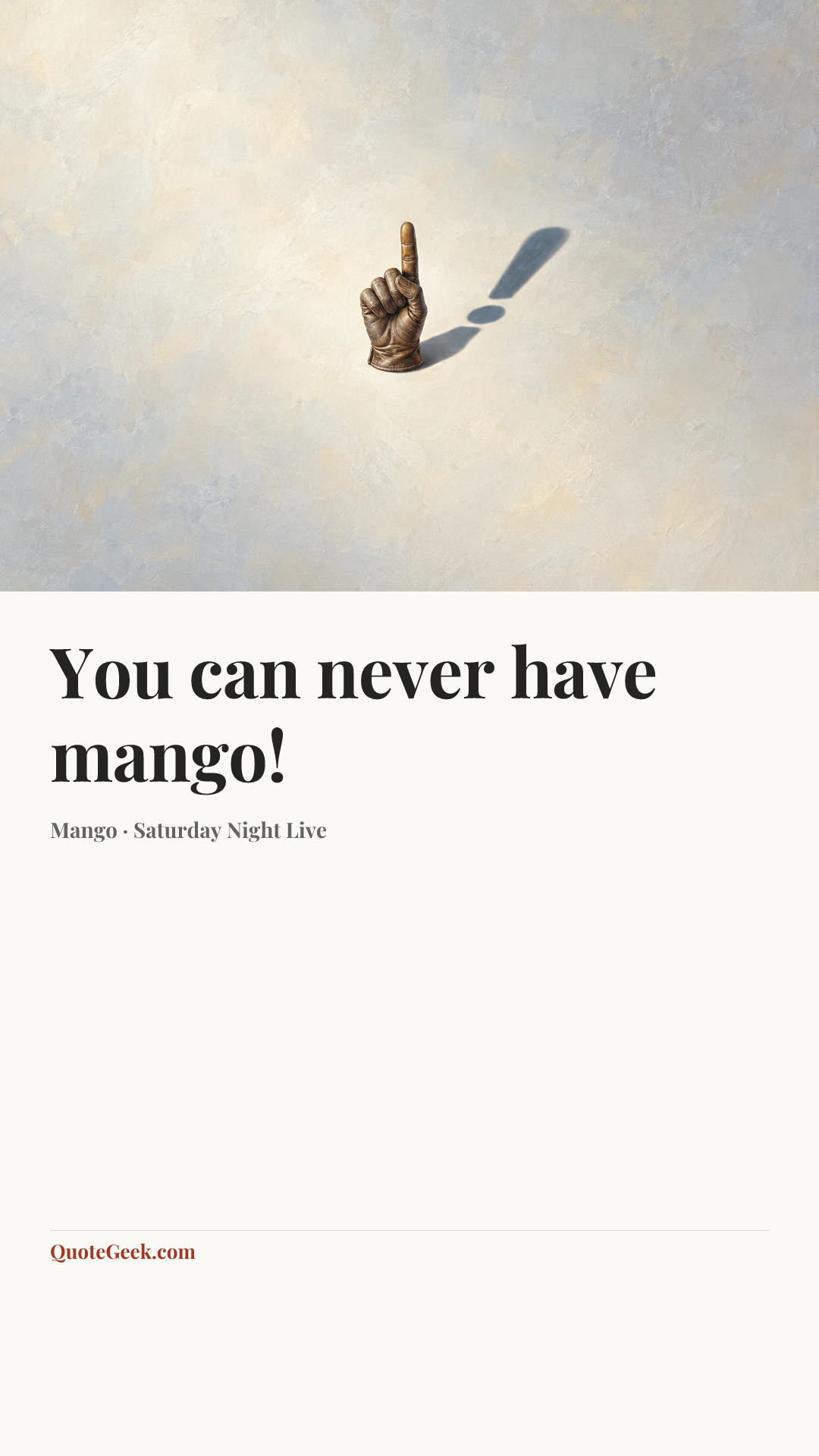 “You can never have mango!” — Mango · Saturday Night Live. Illustrated QuoteGeek card.