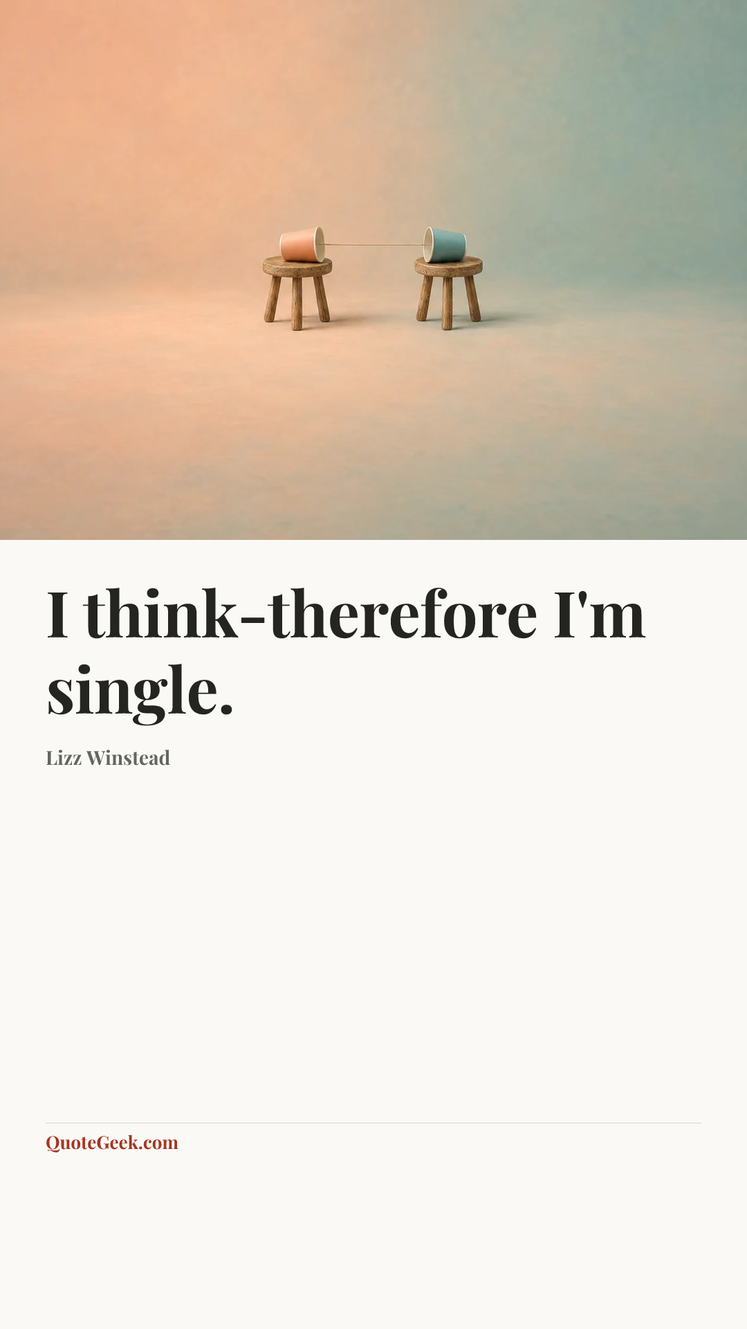 “I think-therefore I'm single.” — Lizz Winstead. Illustrated QuoteGeek card.