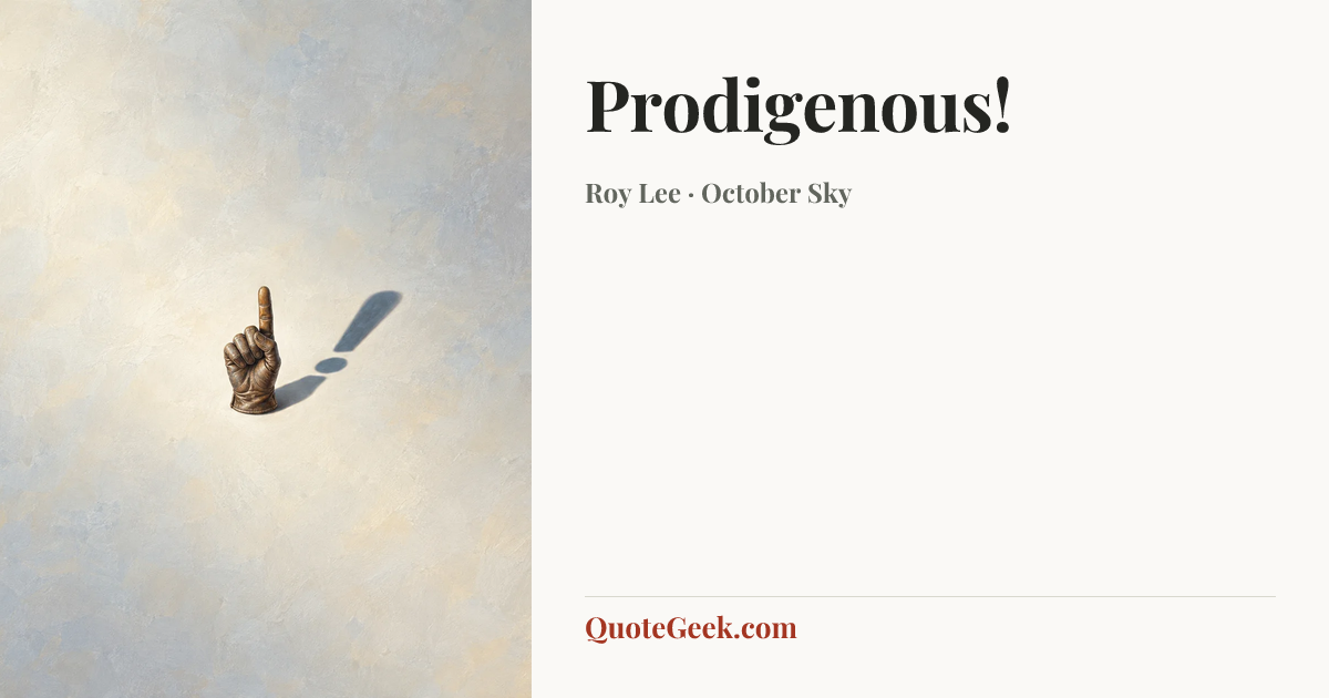“Prodigenous!” — Roy Lee · October Sky. Illustrated QuoteGeek card.