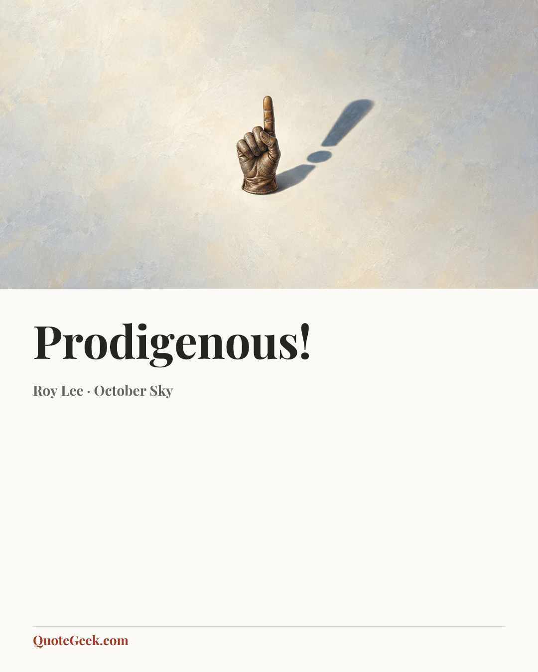 “Prodigenous!” — Roy Lee · October Sky. Illustrated QuoteGeek card.