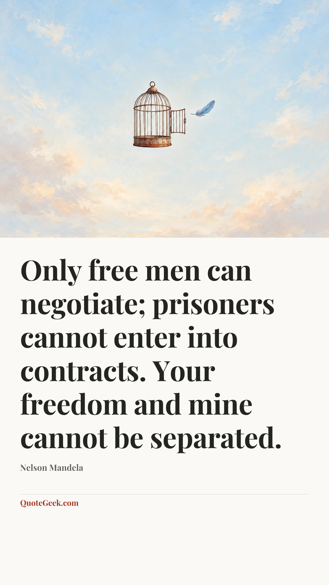 “Only free men can negotiate; prisoners cannot enter into contracts. Your freedom and mine cannot be separated.” — Nelson Mandela. Illustrated QuoteGeek card.