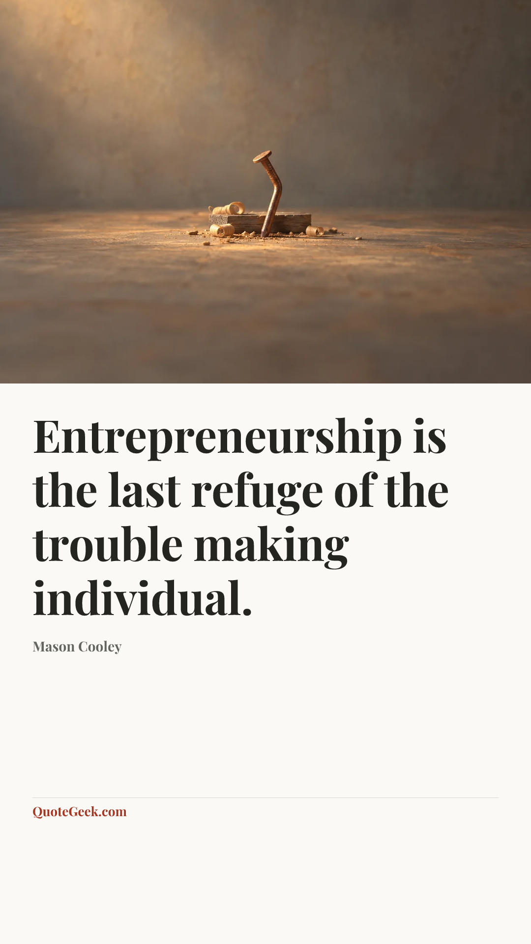 “Entrepreneurship is the last refuge of the trouble making individual.” — Mason Cooley. Illustrated QuoteGeek card.