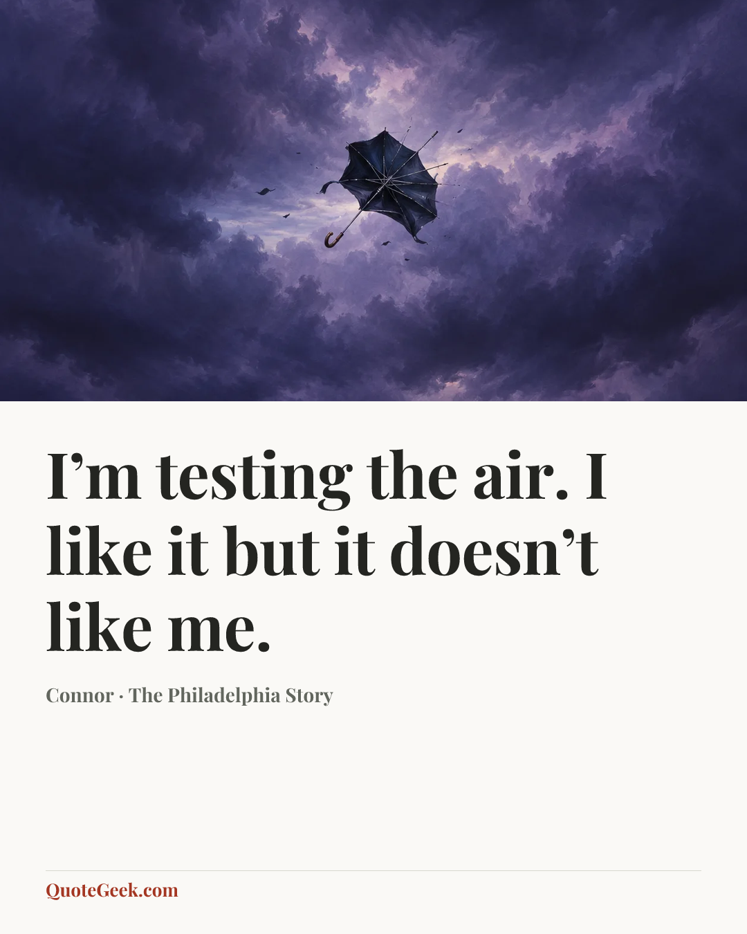 “I’m testing the air. I like it but it doesn’t like me.” — Connor · The Philadelphia Story. Illustrated QuoteGeek card.