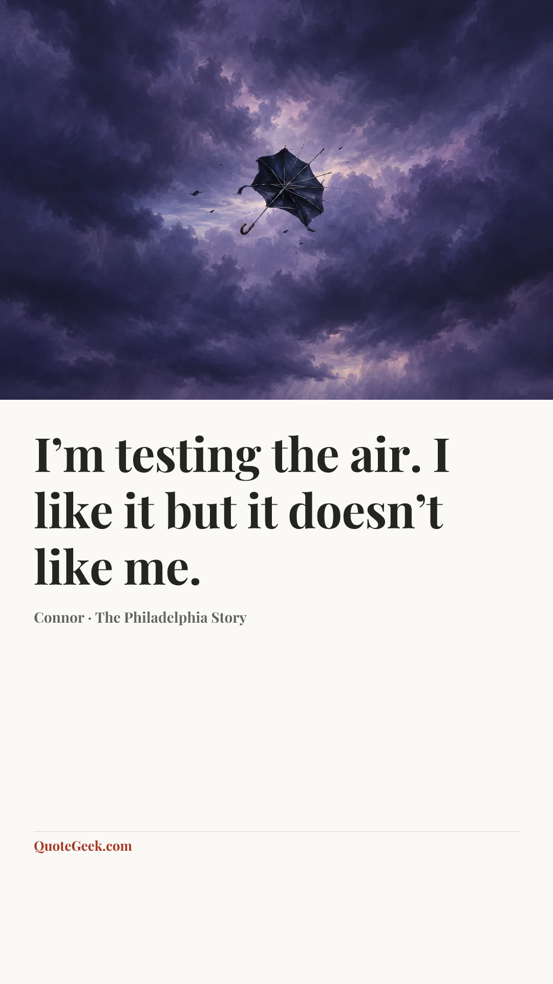 “I’m testing the air. I like it but it doesn’t like me.” — Connor · The Philadelphia Story. Illustrated QuoteGeek card.